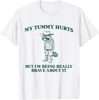 My Tummy Hurts But I'm Being Really Brave Raccoon Cowboy T-Shirt
