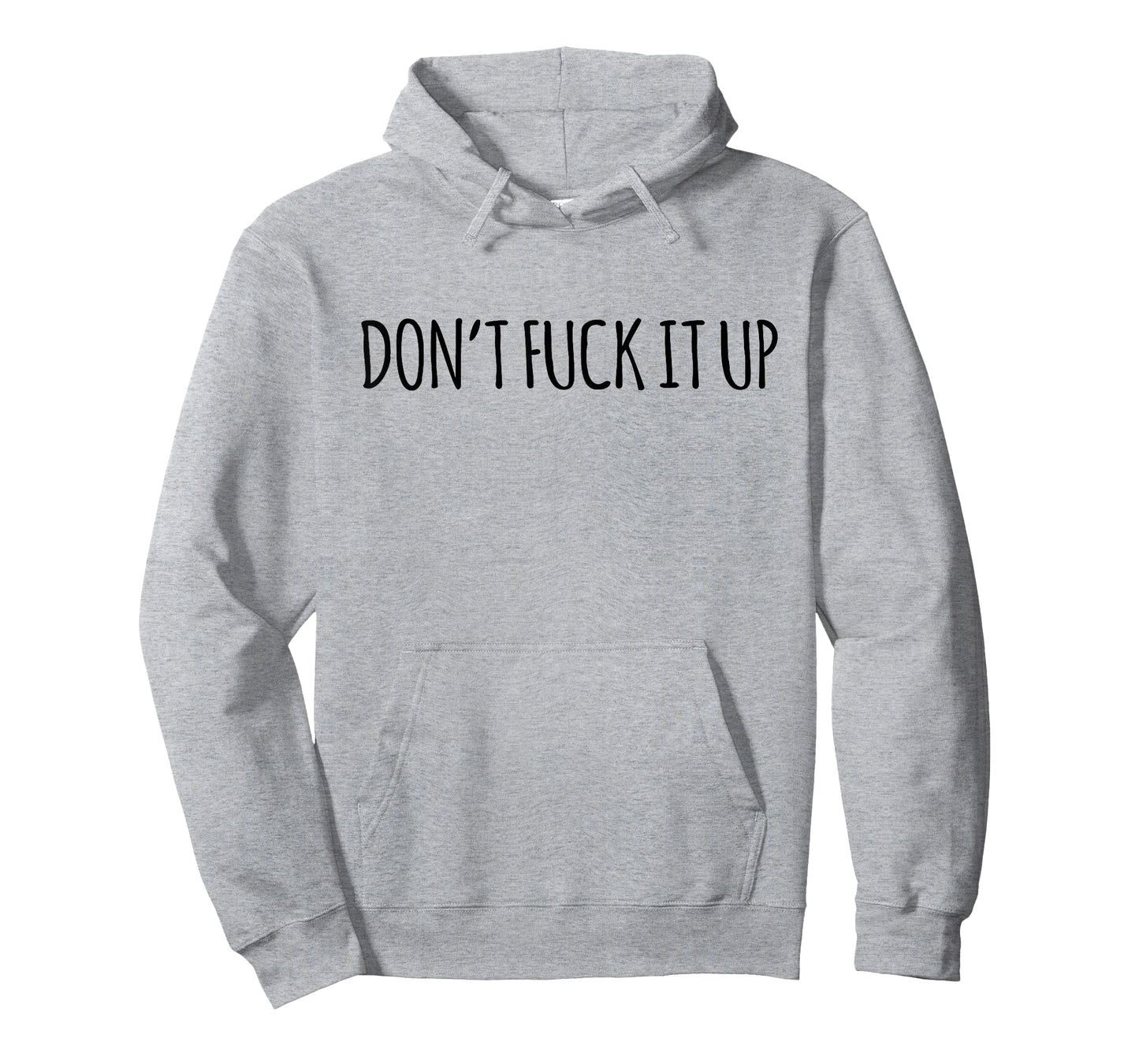 Don't Fuck It Up Funny Sarcasm T-Shirt