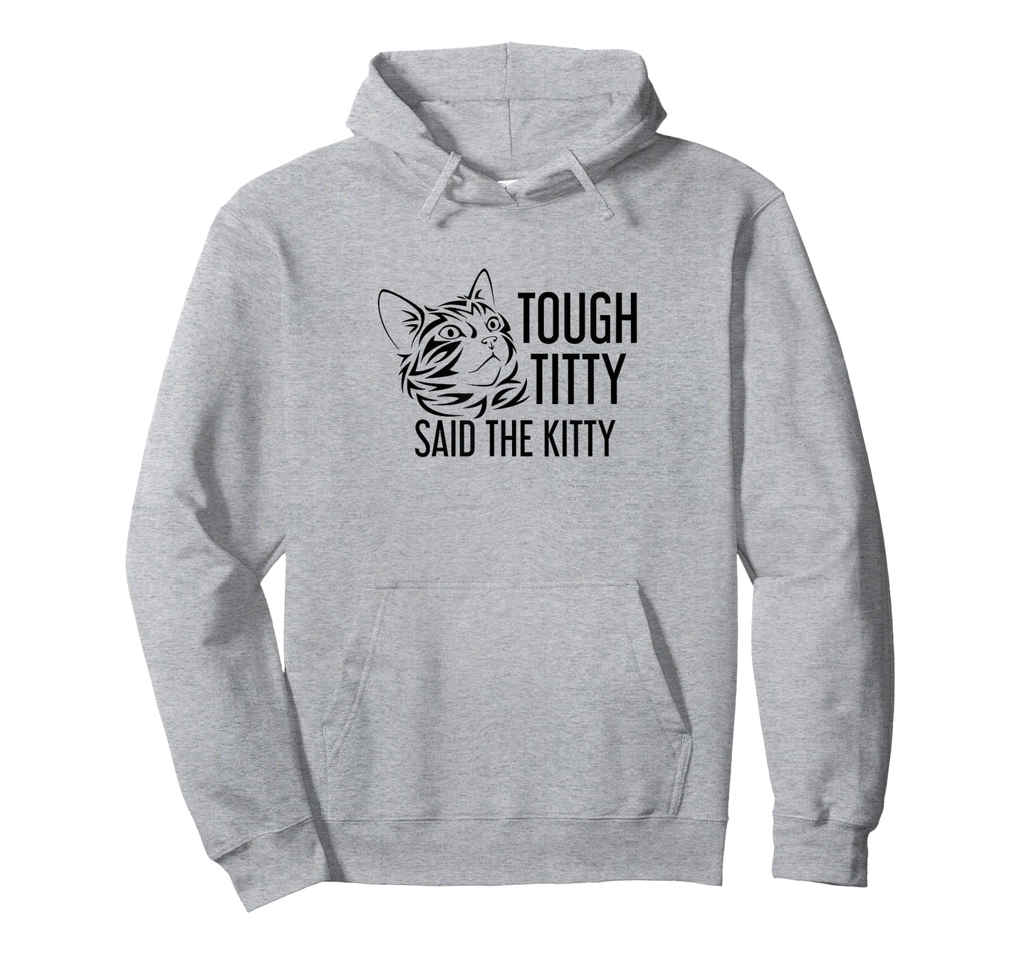 Tough Titty Said the Kitty Humorous Shirt T-Shirt