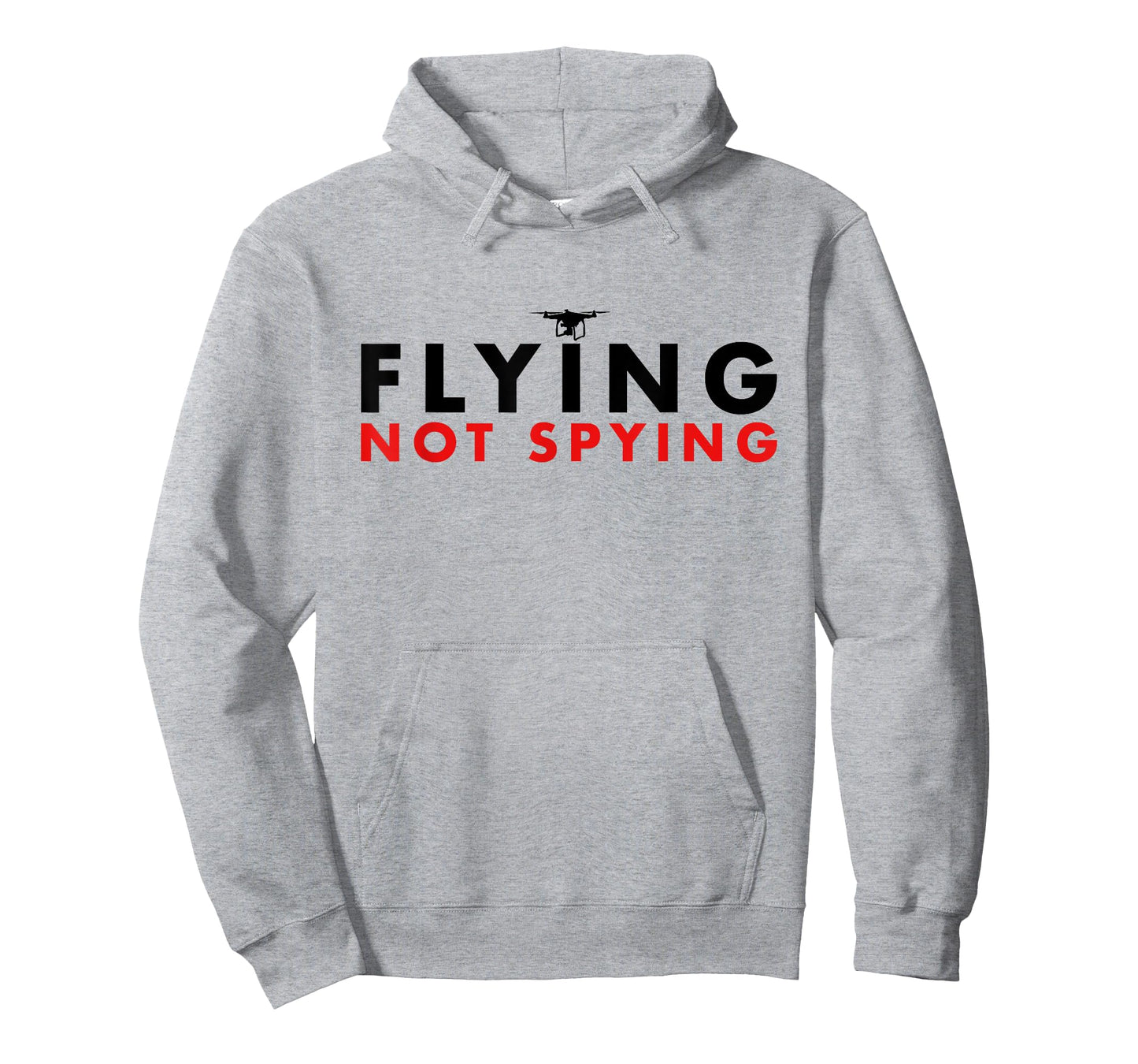 Flying Not Spying - Hilarious Drone Spy America T-Shirt T-Shirt