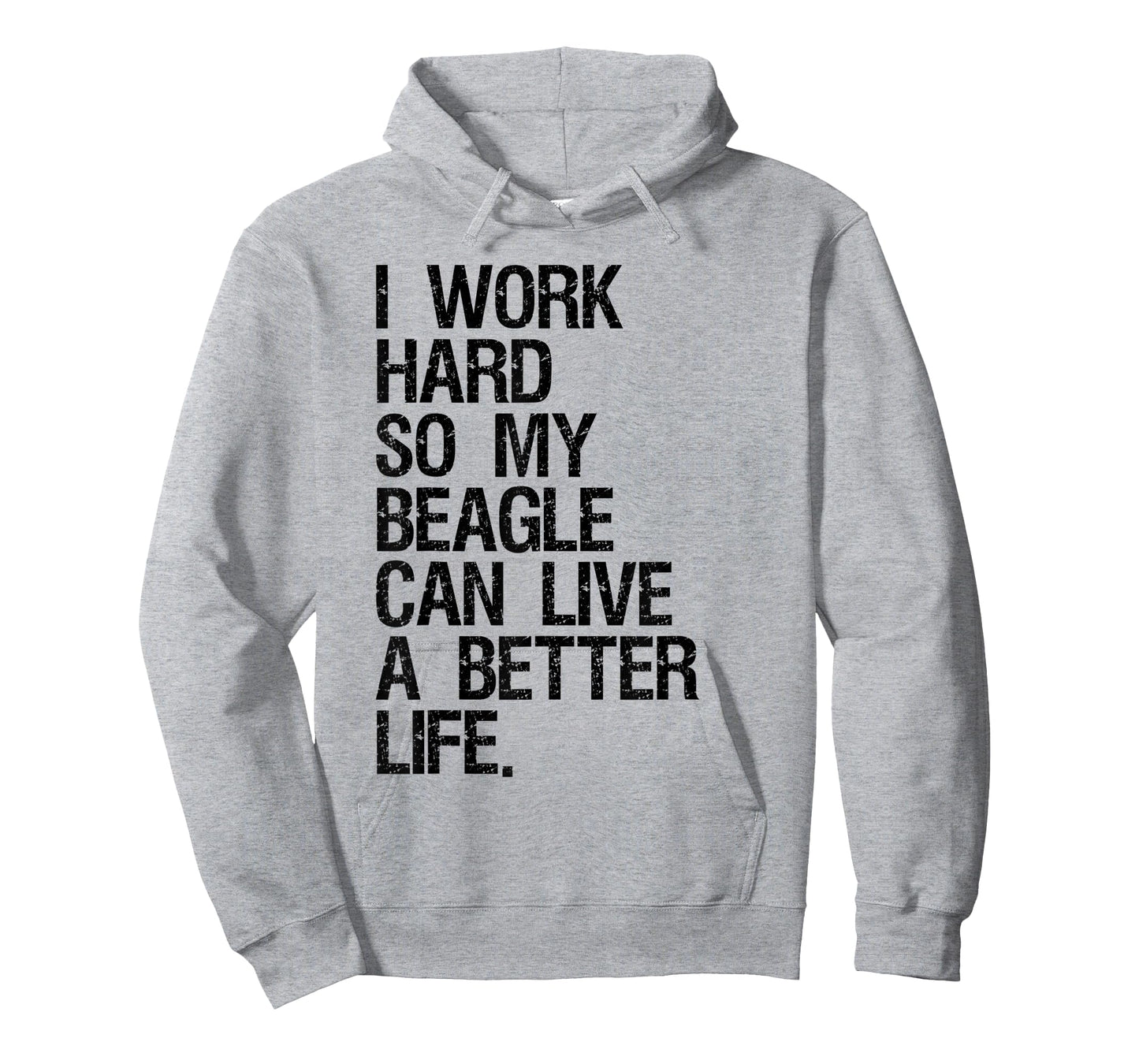 I Work Hard So My Beagle Can Live A Better Life T-Shirt