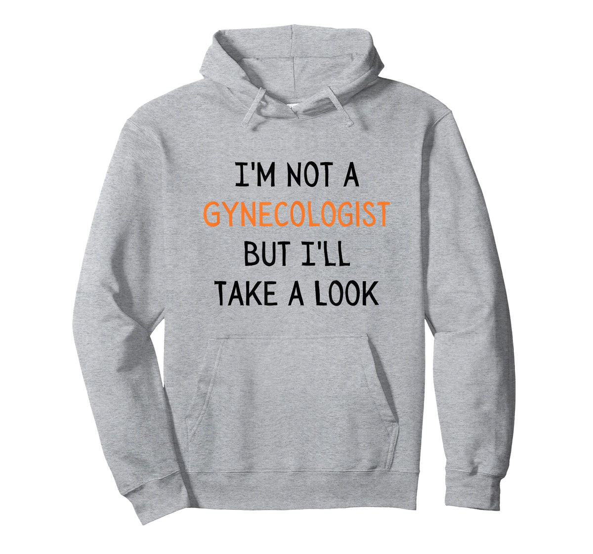 I'm Not a Gynecologist But I'll Take a Look Sarcastic Doctor T-Shirt