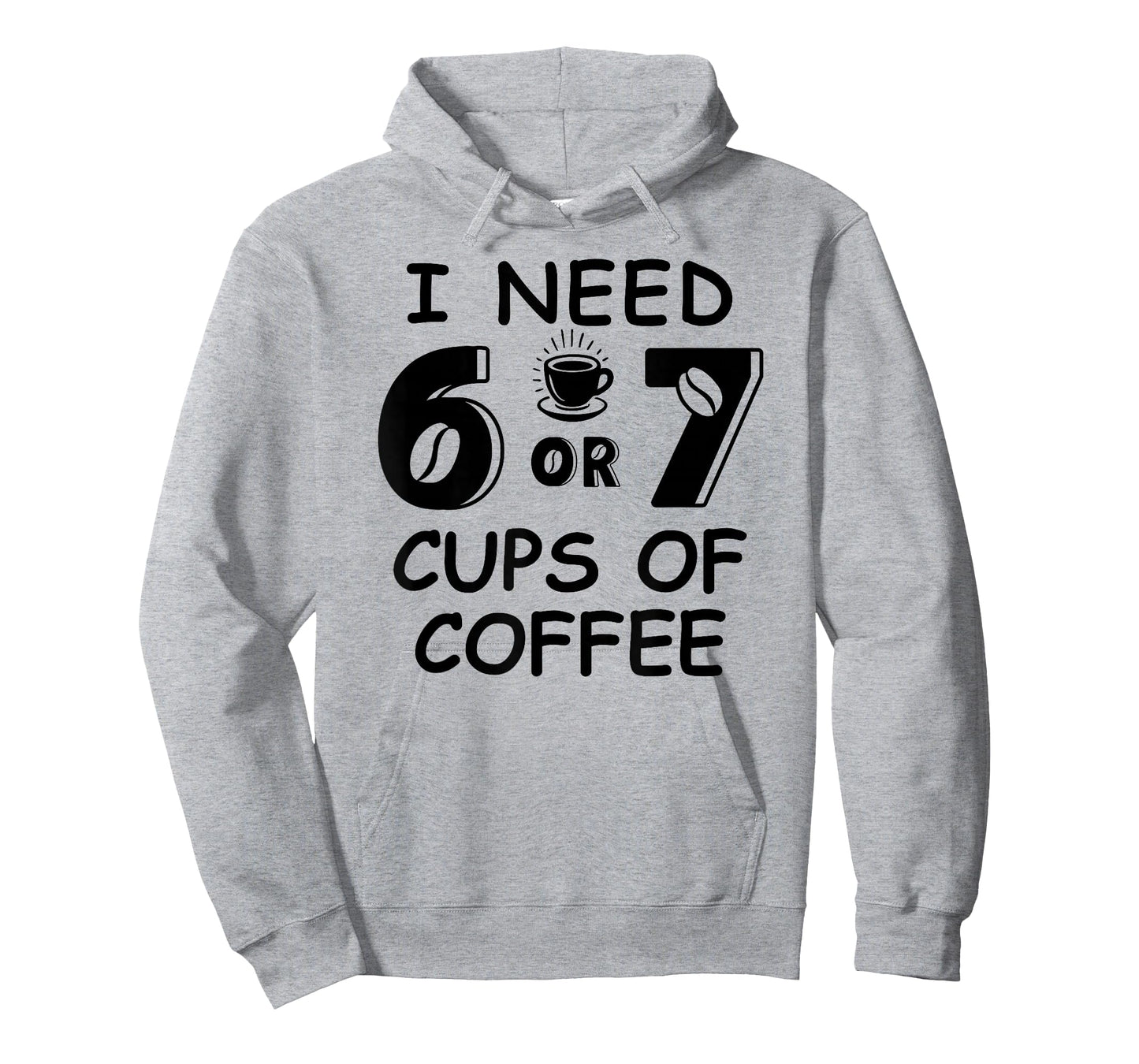 67 Meme Teacher 6 7 Coffee Cups Need Six Seven Coffee Mom 67 T-Shirt