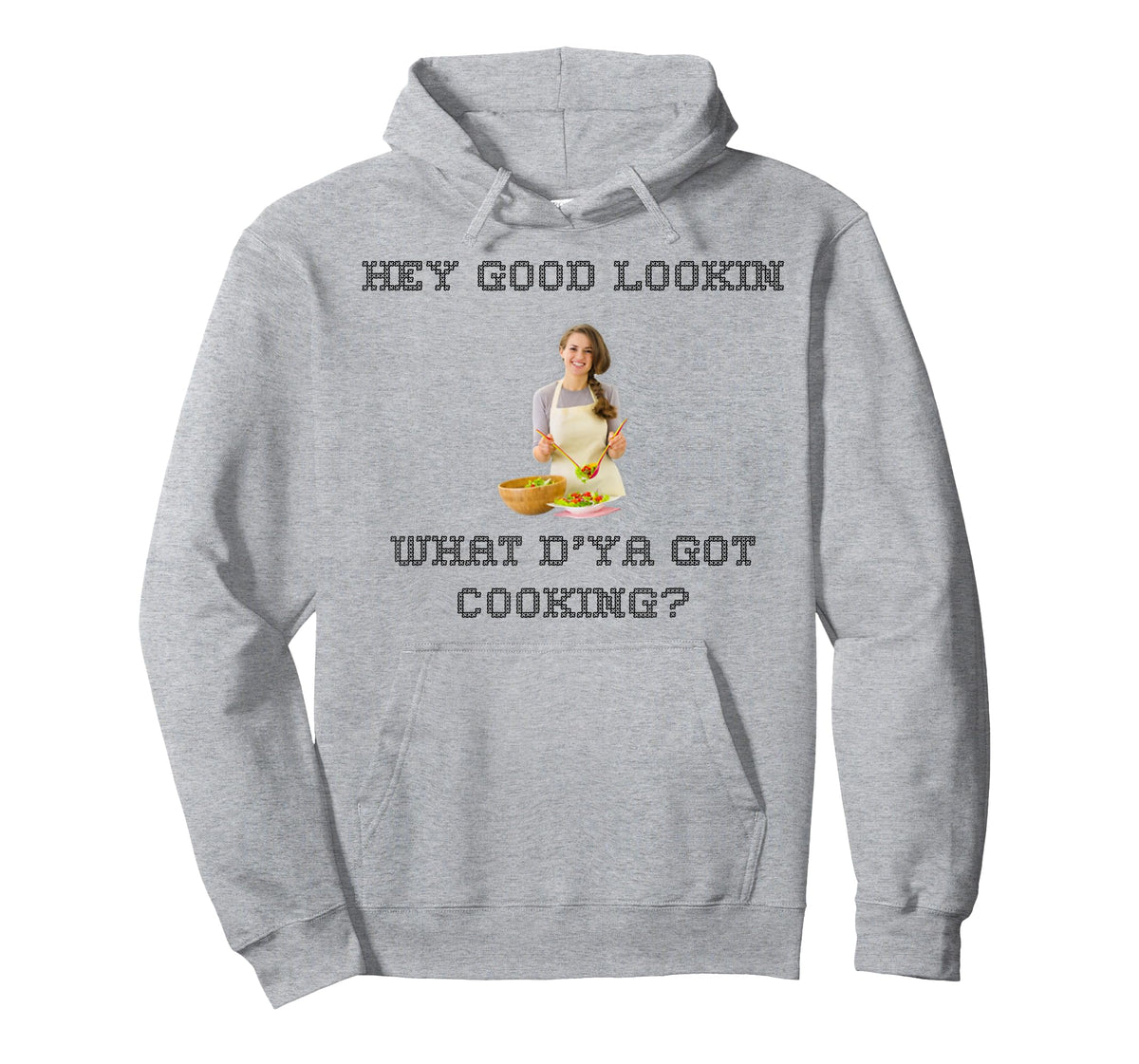 Hey good lookin what ya got cooking shirt