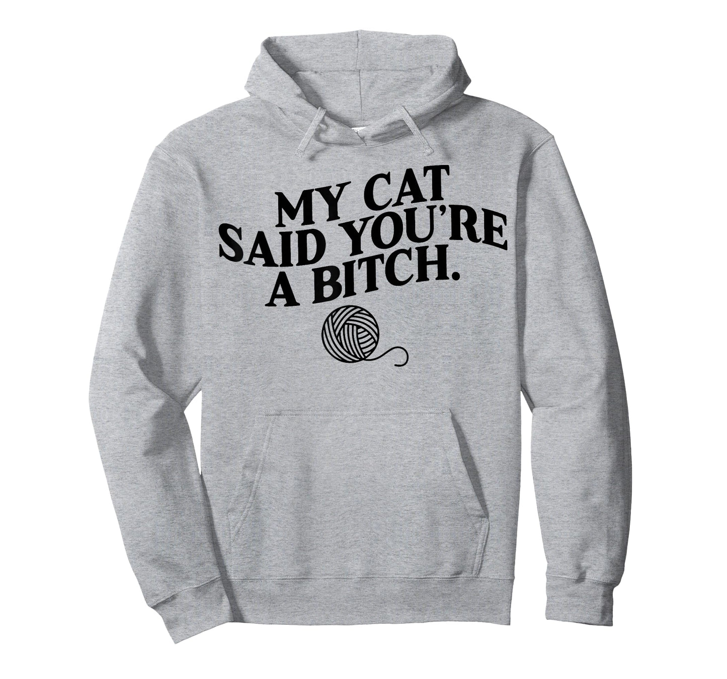 My Cat Said You're A Bitch Funny Cat T-Shirt