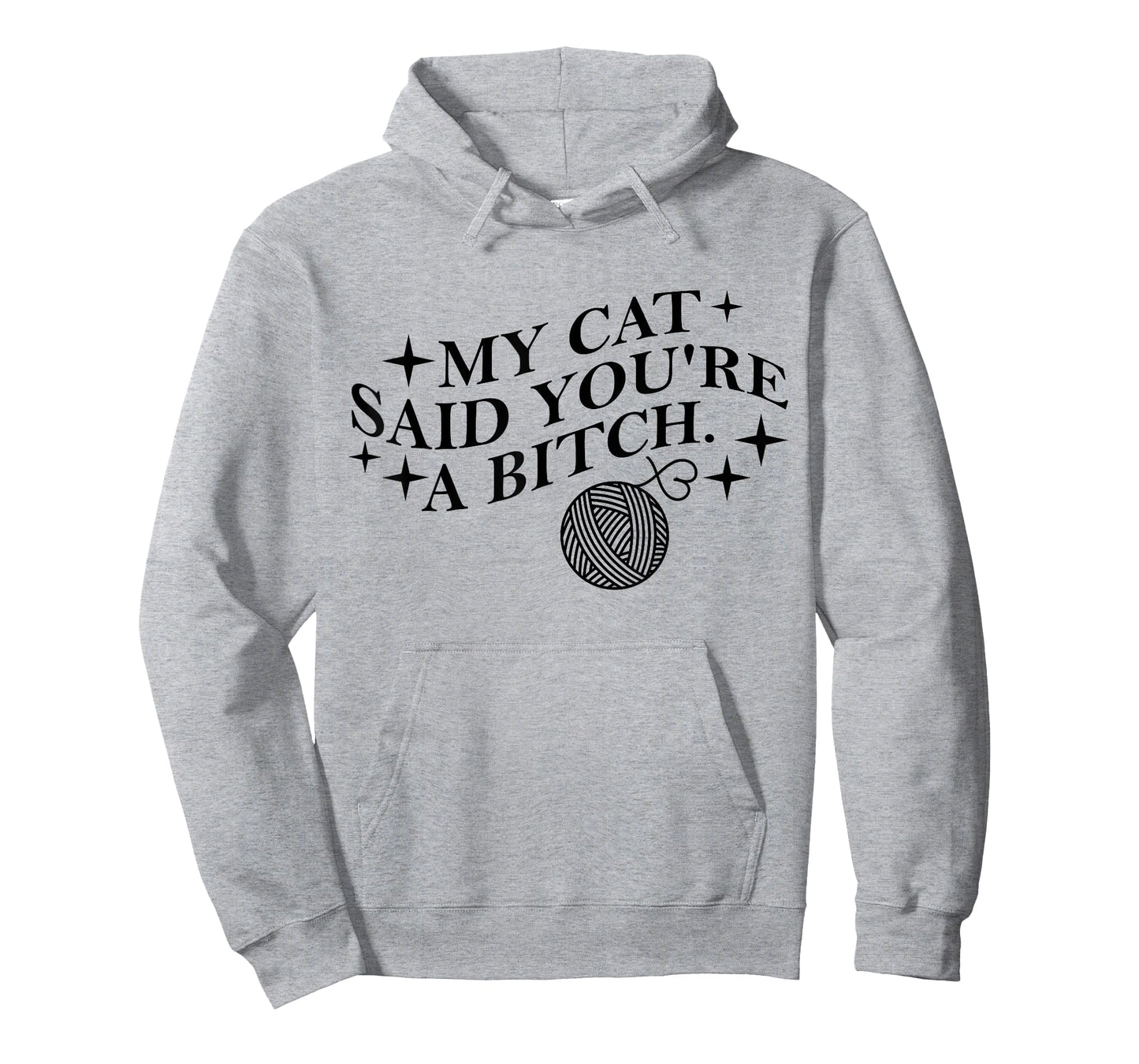 My Cat Said You're A Bitch Funny Cat T-Shirt