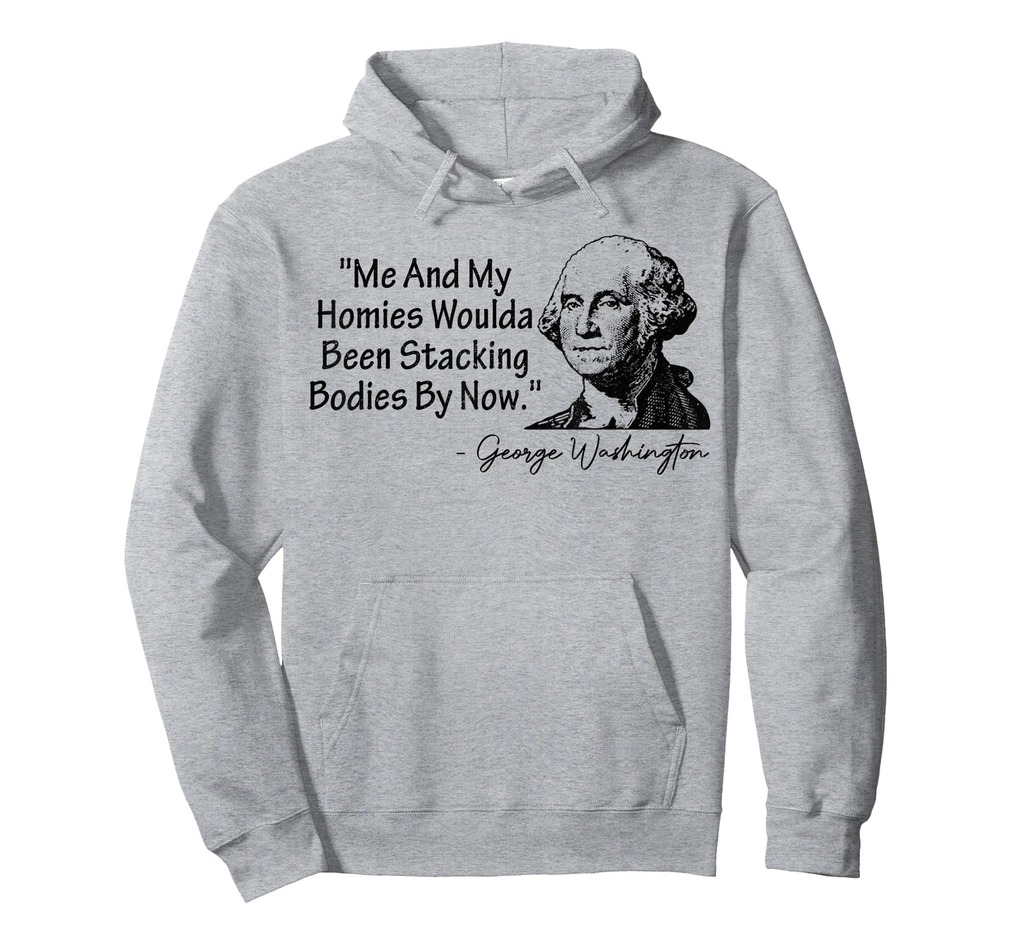 Me and My Homies Woulda Been Stacking Bodies T-Shirt