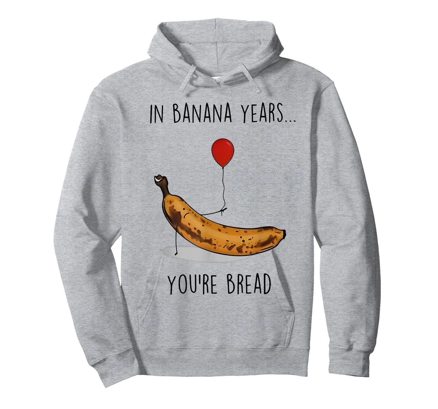 in Banana Years You're Bread Funny Banana Lover Saying Quote T-Shirt
