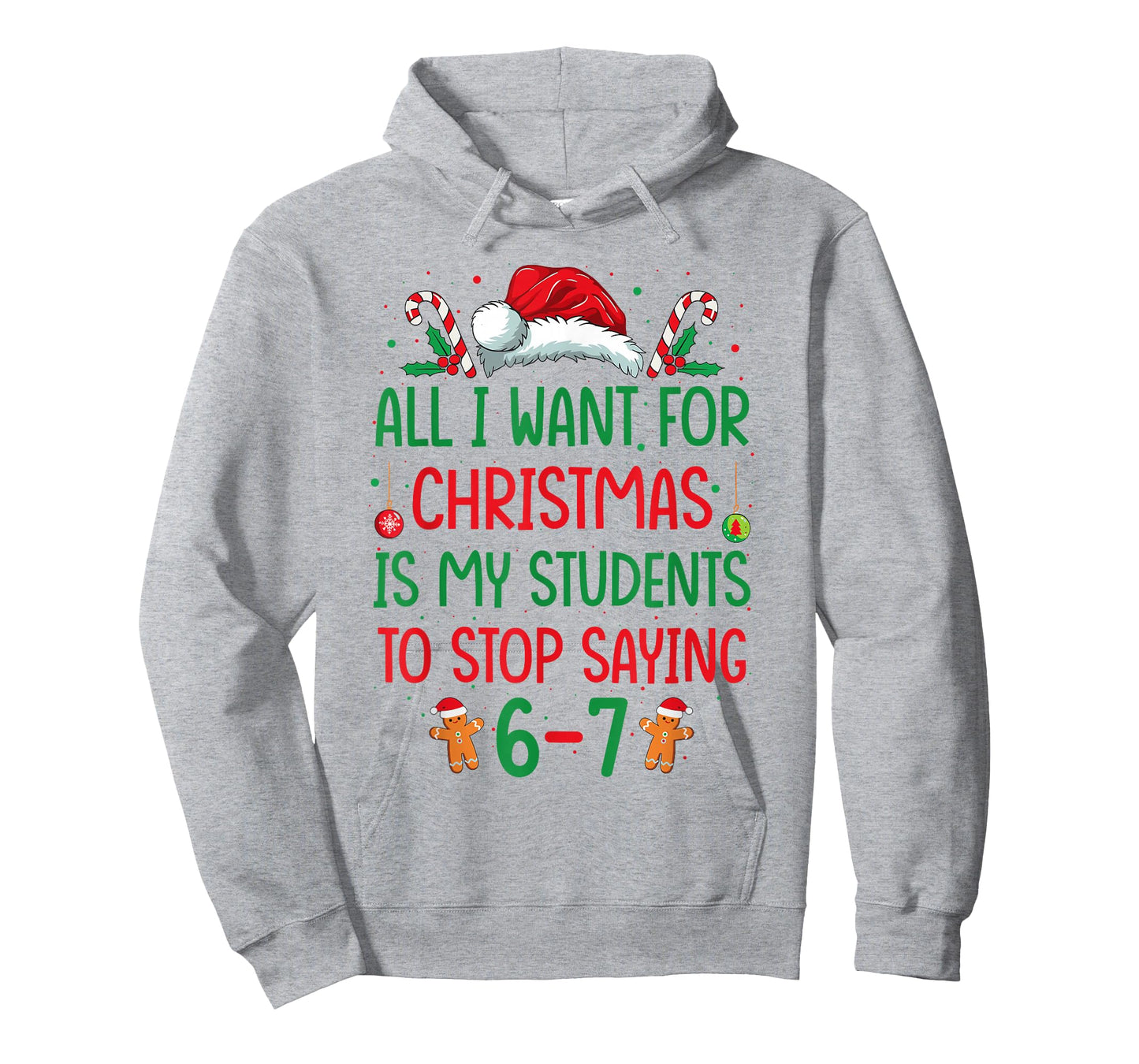 All I Want for Christmas is My Students to Stop Saying 6-7 T-Shirt
