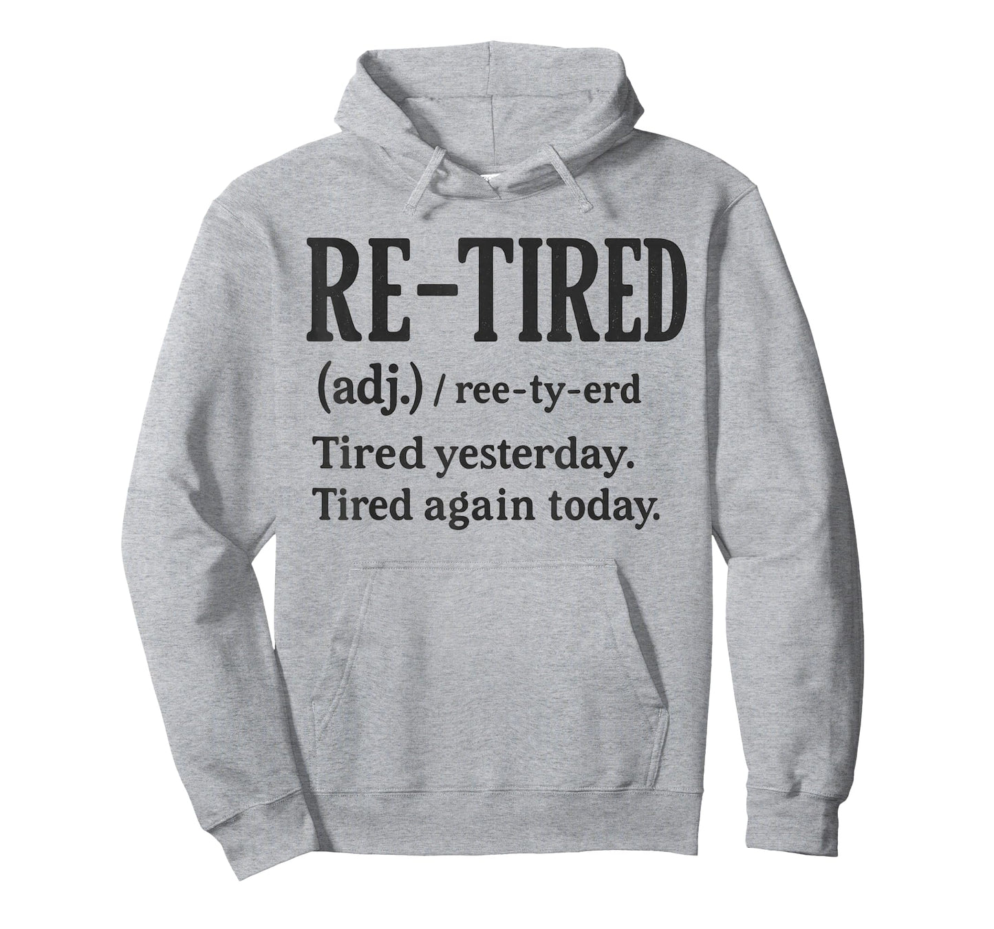 Re-Tired, I was Tired Yesterday & Iโm Tired Again Today. T-Shirt