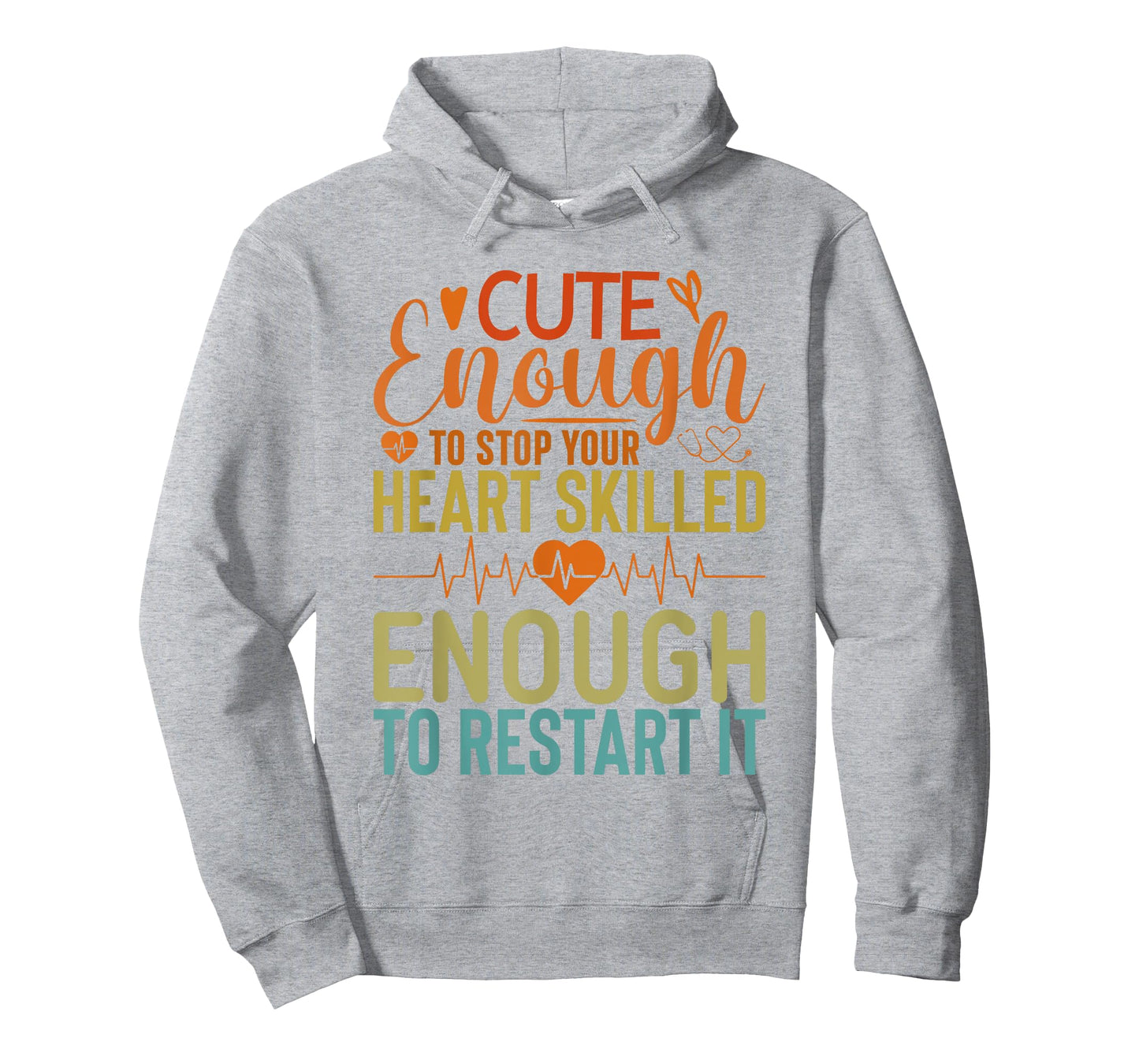 Cute Enough To Stop Your Heart Skilled Enough To Restart it T-Shirt