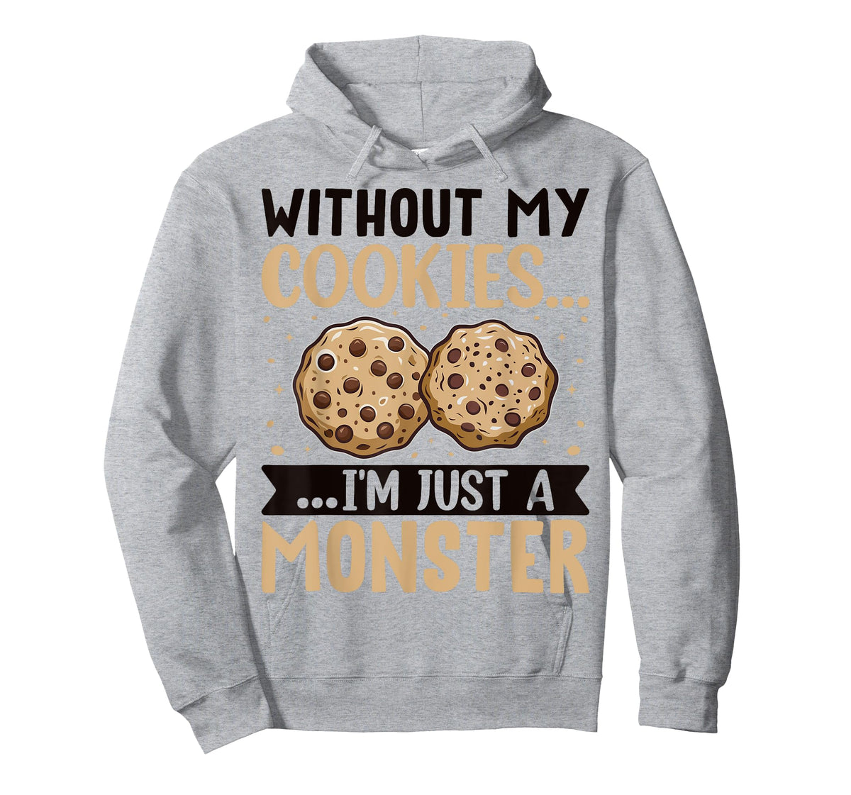 Without My Cookies I'm Just A Monster T-Shirt