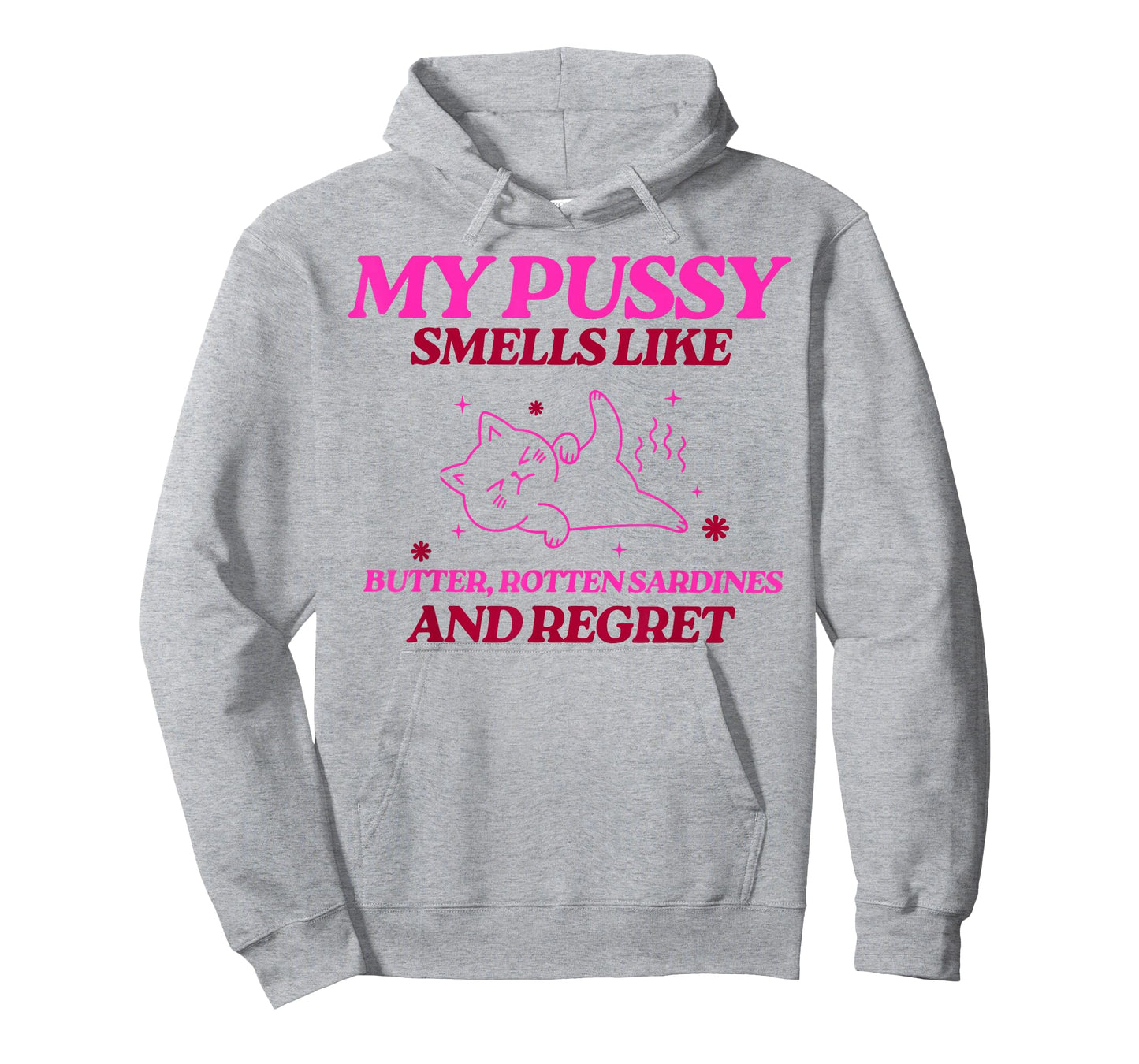 My Pussy Smells Like Butter Rotten Sardines and Regret T-Shirt