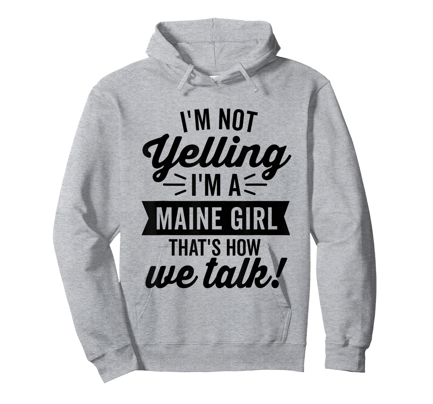 I'm Not Yelling I'm A Maine Girl Vintage Funny Saying Humor T-Shirt