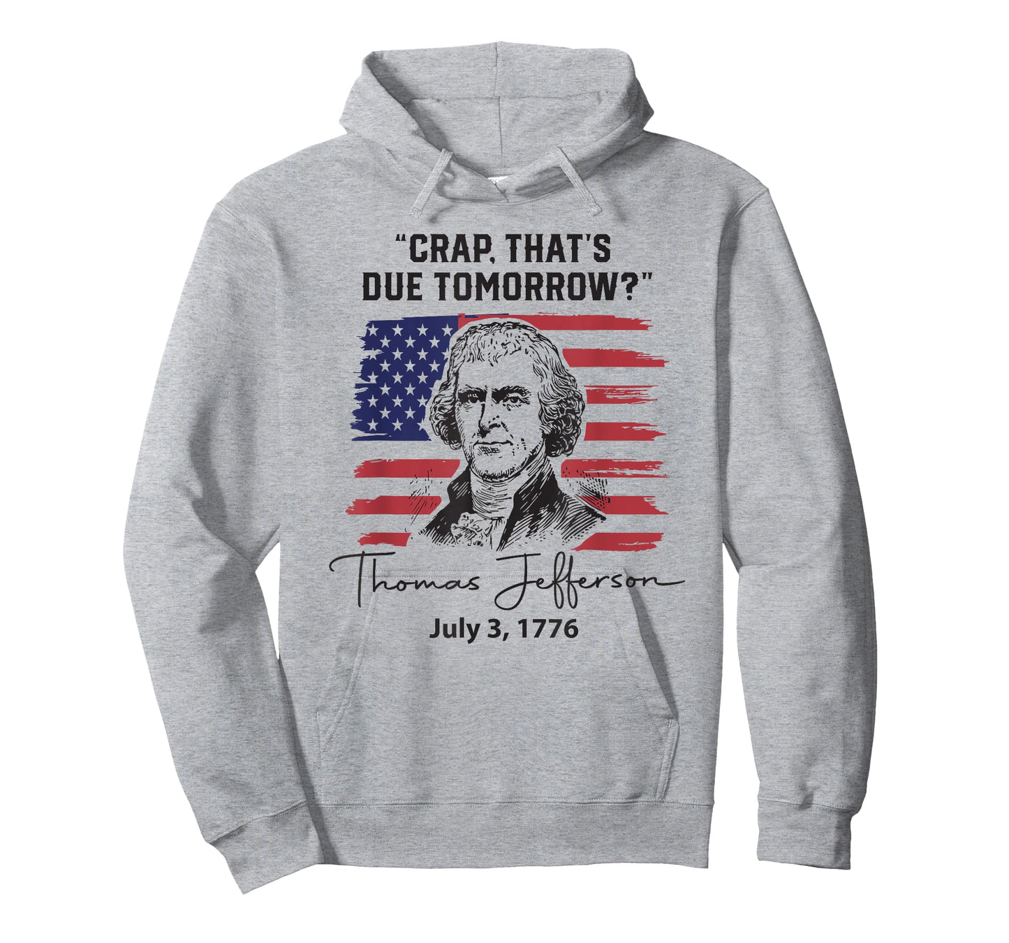 Crap That's Due Tomorrow Funny 4th of July Thomas Jefferson T-Shirt