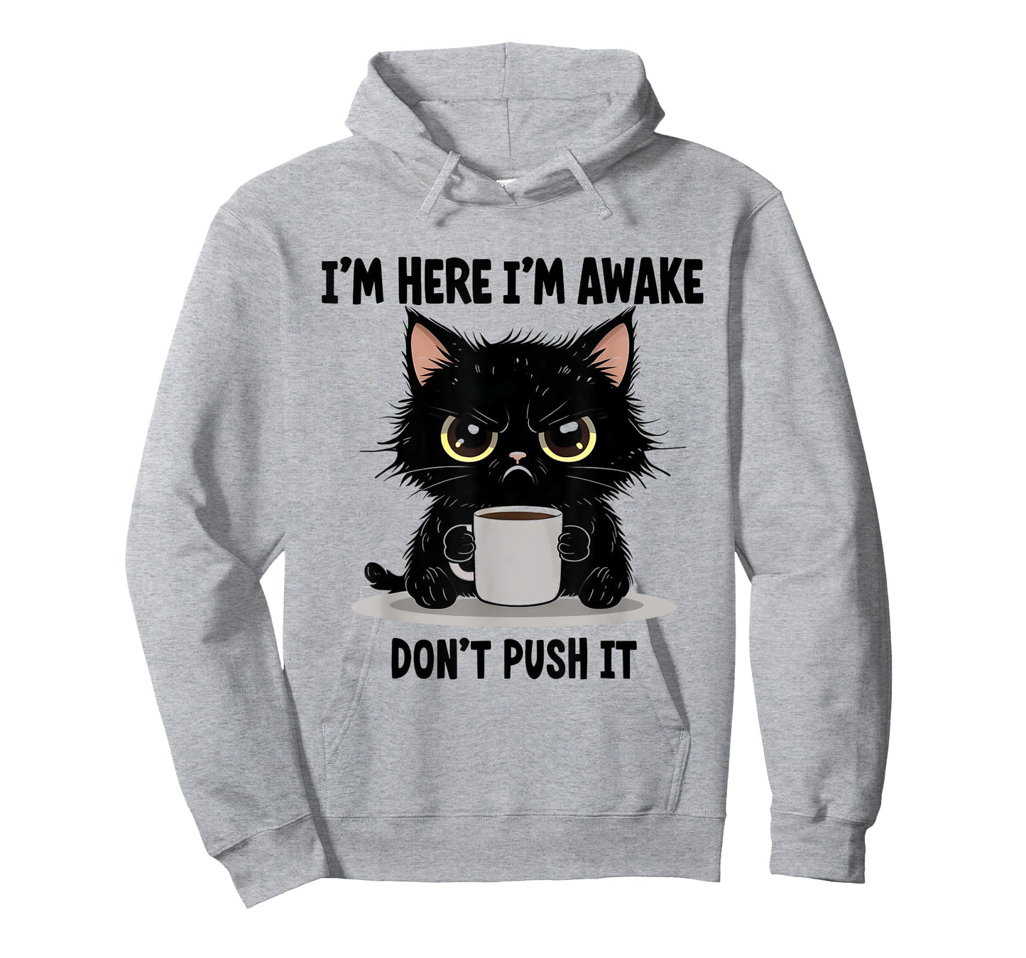 Funny Cat I'm Here I'm Awake Don't Push It Animal Love Men Women T-Shirt