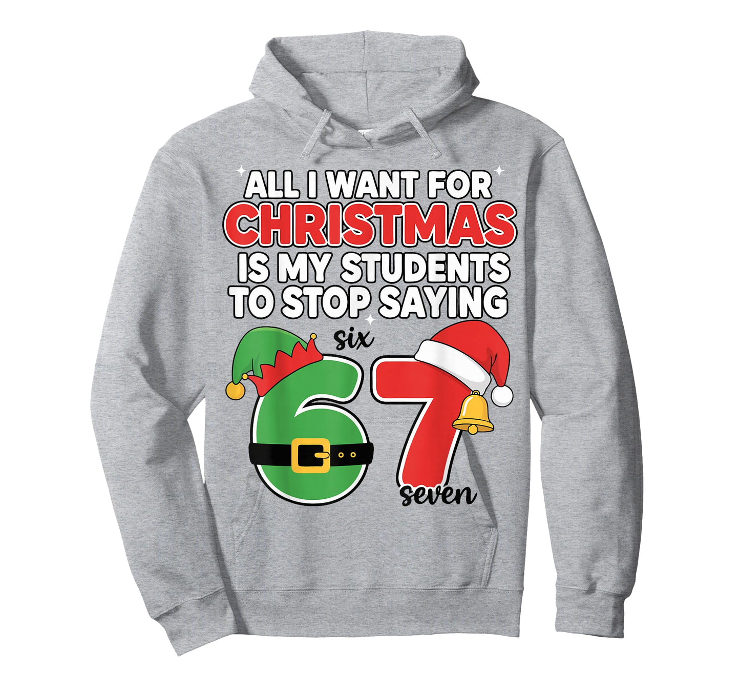 All I Want for Christmas 6-7 Meme Funny Teacher Christmas 67 T-Shirt