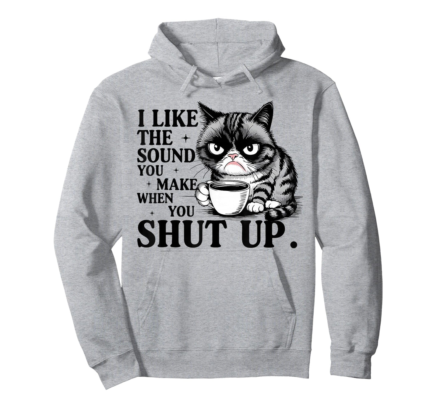 Cat I Like The Sound You Make When You Shut Up T-Shirt