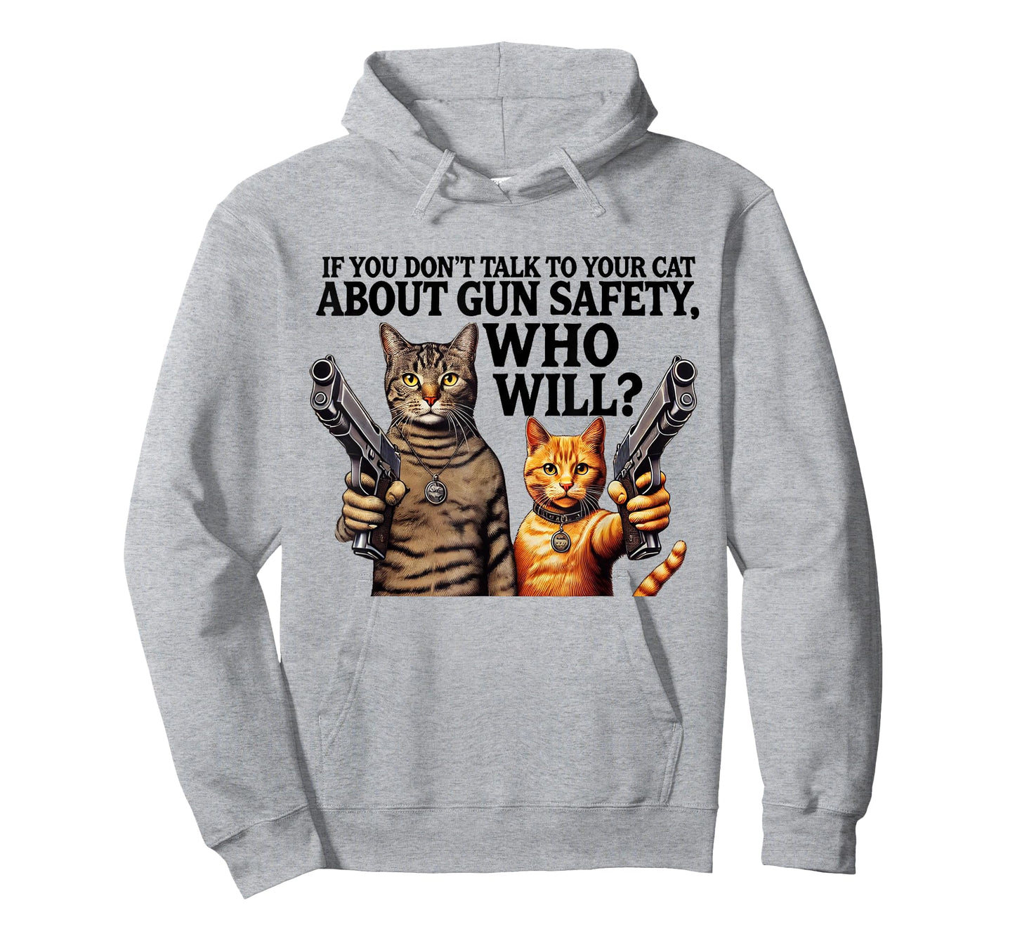If You Don't Talk To Your Cat About Gun Safety Who Will T-Shirt for Men Women
