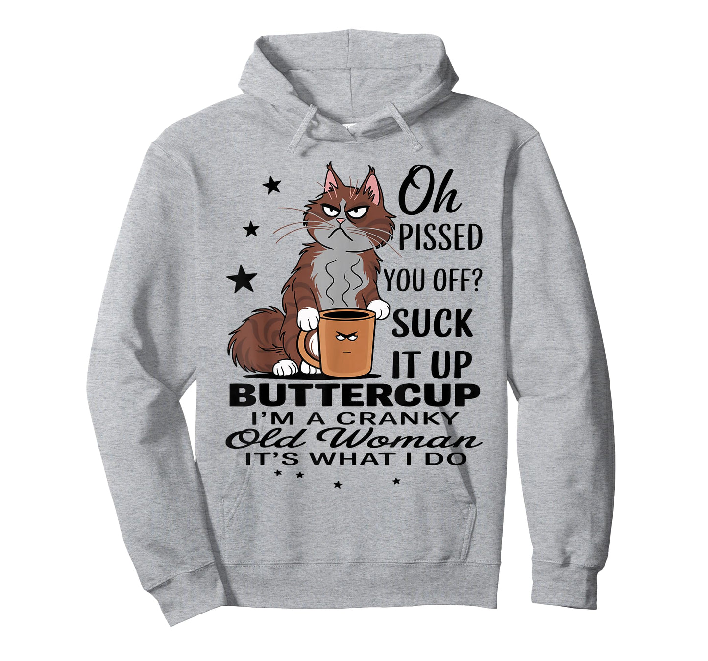 Cat Oh I Pissed You Off Suck It Up Buttercup I'm A Cranky T-Shirt