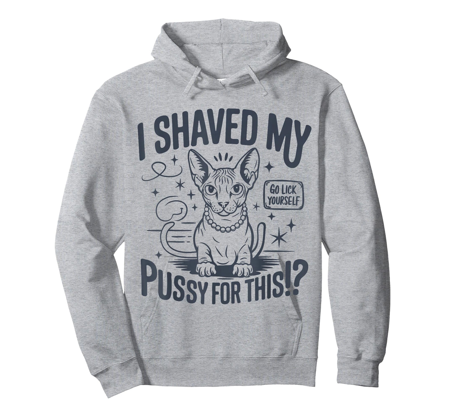 I Shaved My Pussy For This Funny Adult Humor Saying Joke T-Shirt