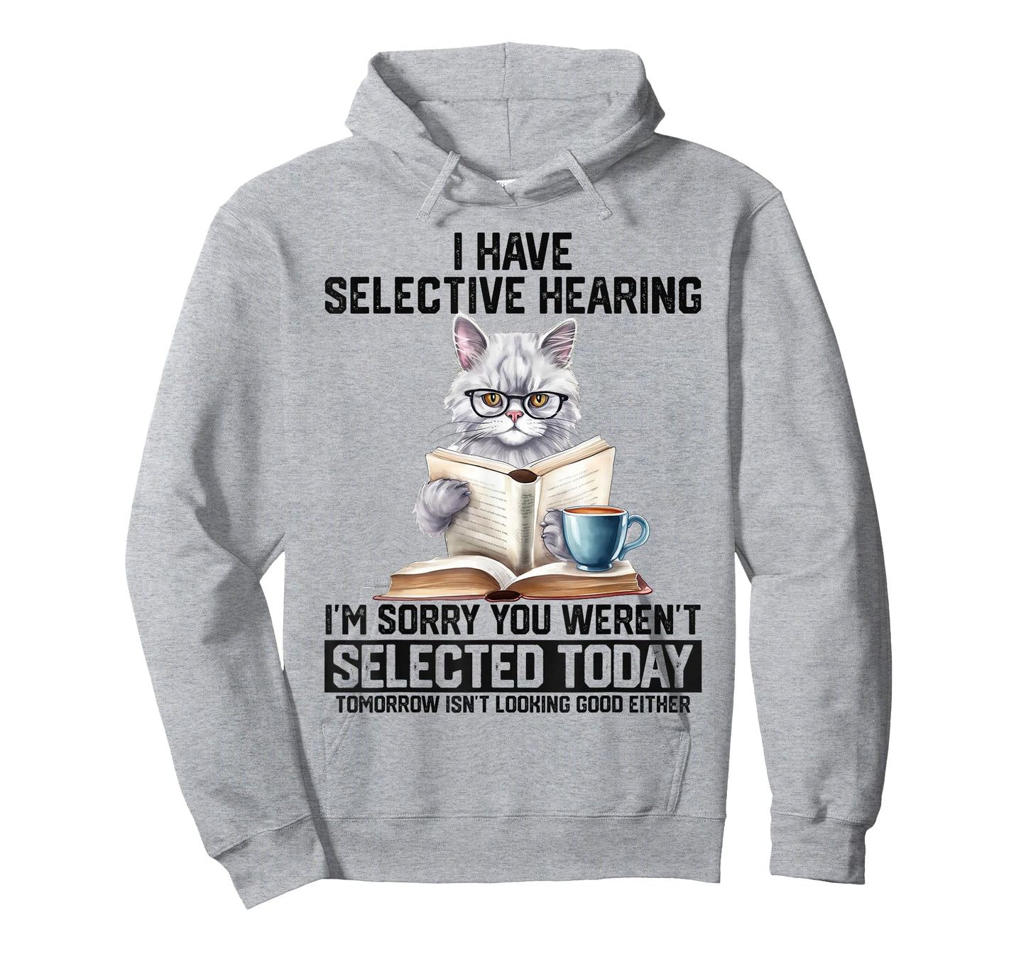 Funny I Have Selective Hearing You Werent Selected Cat Humor T-Shirt