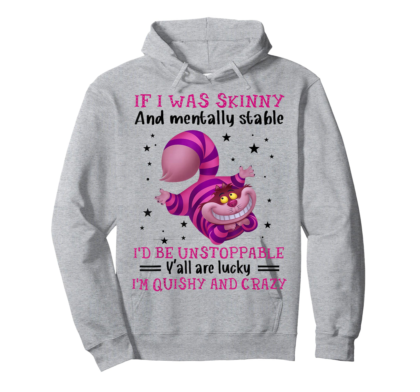 If I Was Skinny And Mentally Stable I’d Be Unstoppable Y’all T-Shirt