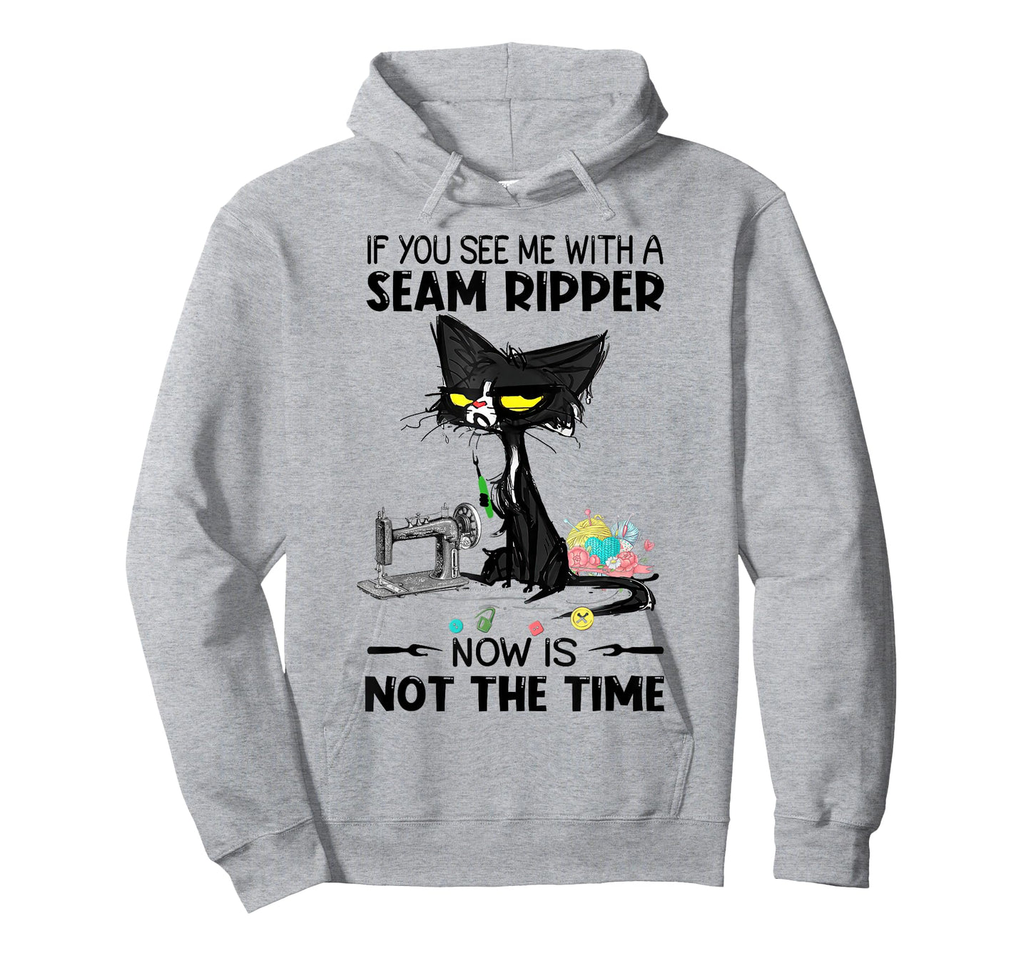 If You See Me With A Seam Ripper Now Is Not The Time Sewing T-Shirt