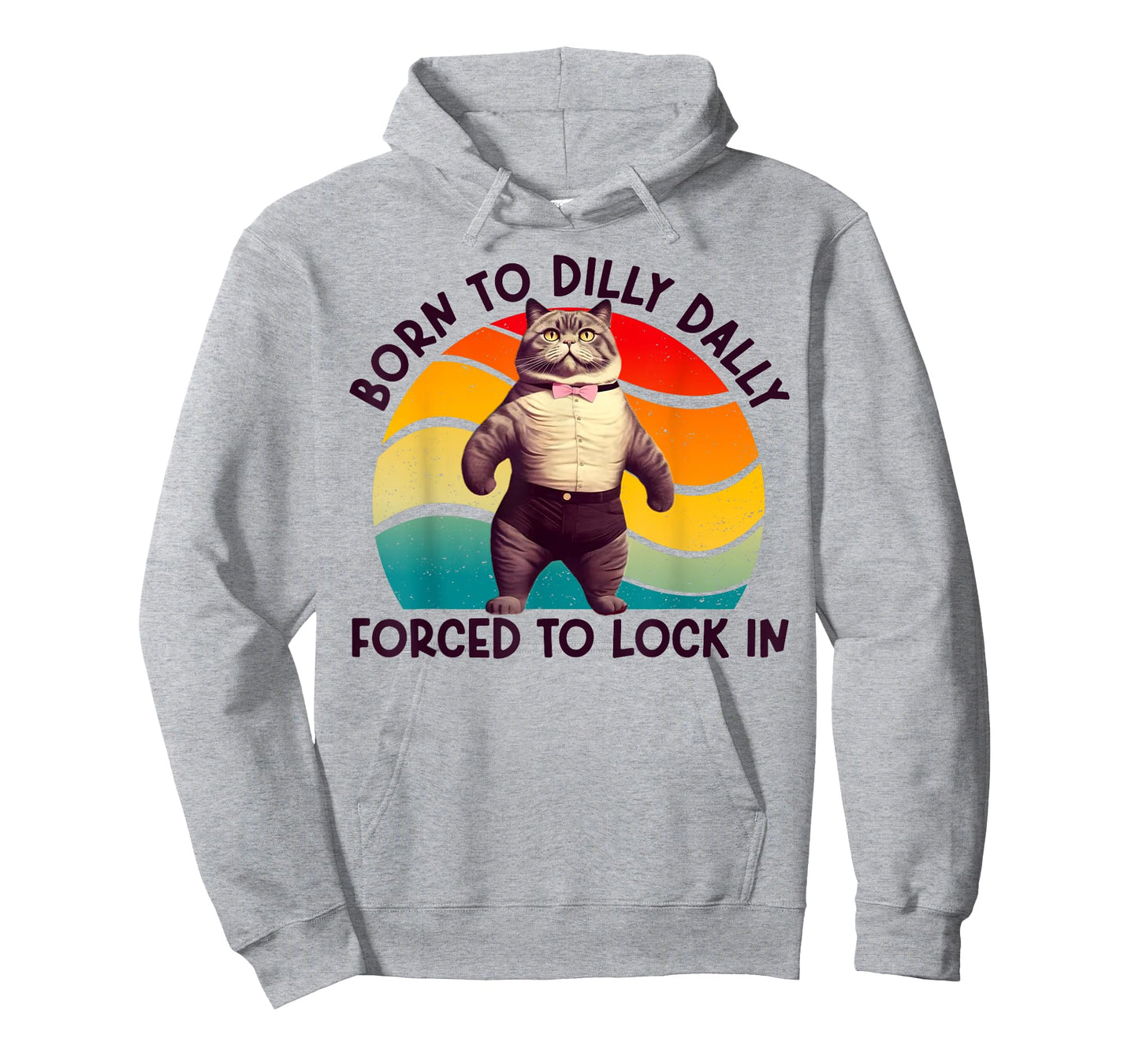 Born To Dilly Dally Forced To Lock In Funny Cat Men Women Girls Kids T-Shirt