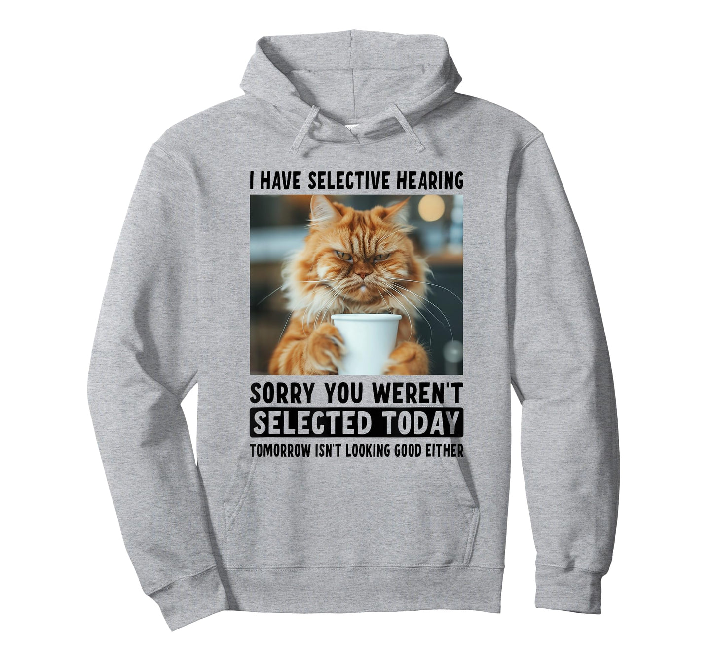 Funny I Have Selective Hearing You Werent Selected Cat Humor T-Shirt