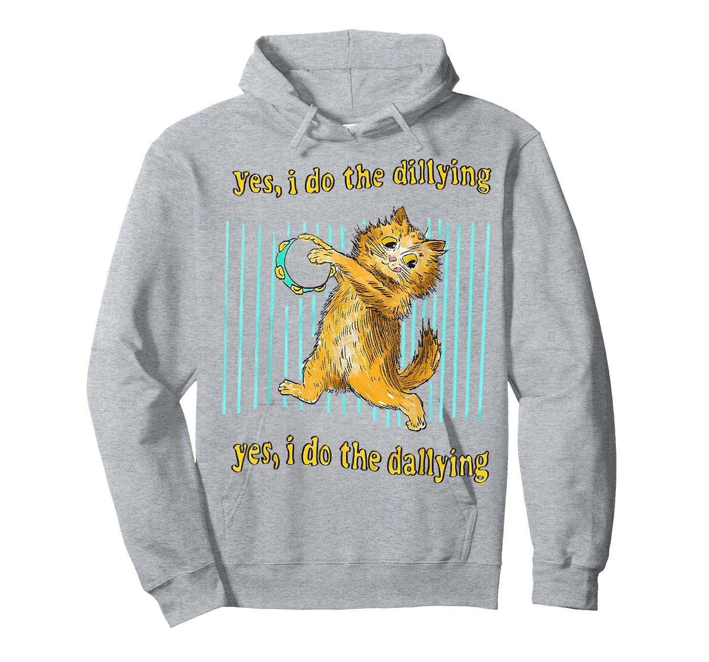 Yes I Do The Dillying Yes I Do The Dallying Cat Men Women T-Shirt