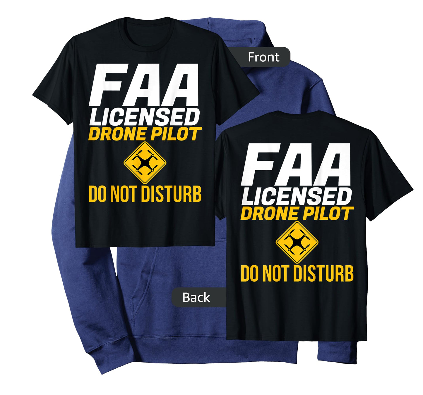 Do Not Disturb FAA Certified Drone Pilot T-Shirt -Front Rear