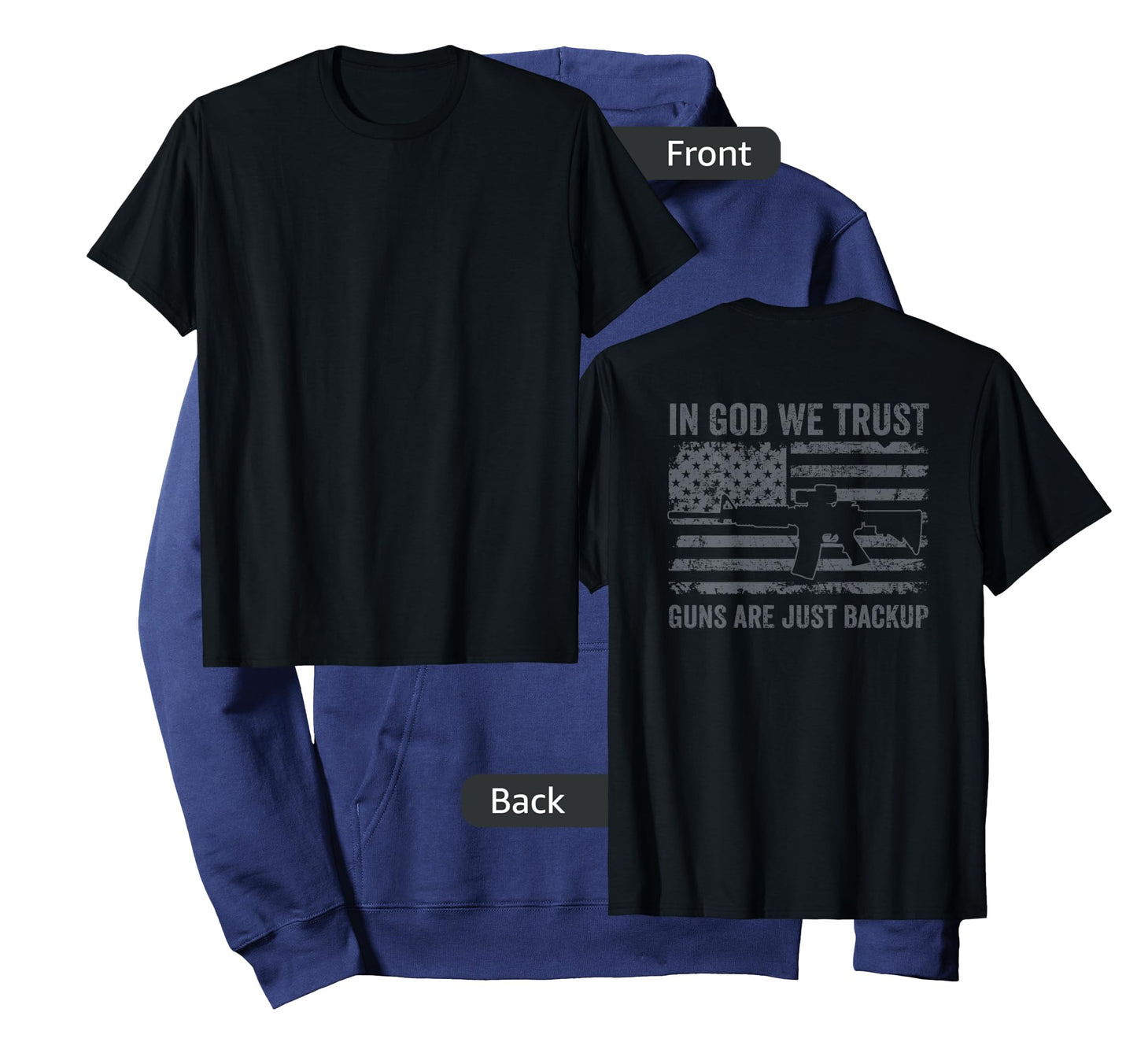in God We Trust Guns are Just A Backup - Funny Gun - ON Back T-Shirt