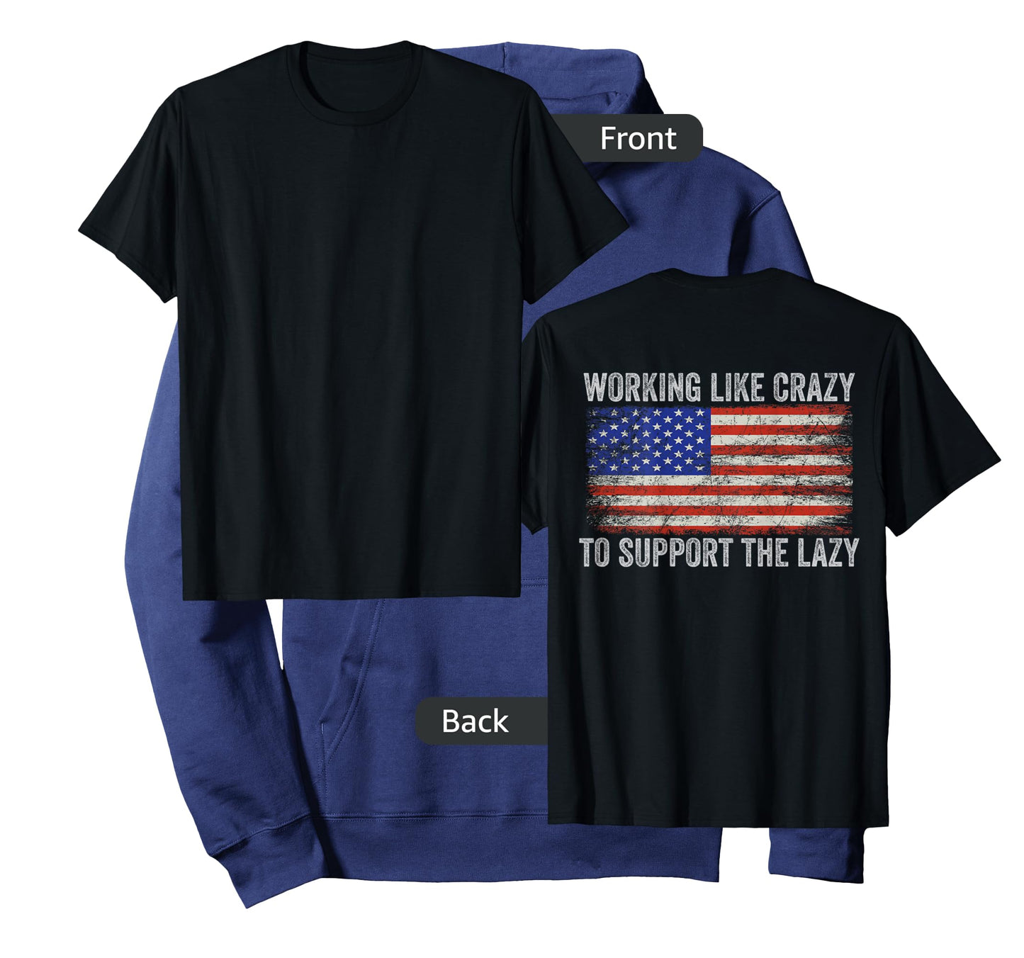 Working Like Crazy To Support The Lazy ( Print On Back ) T-Shirt