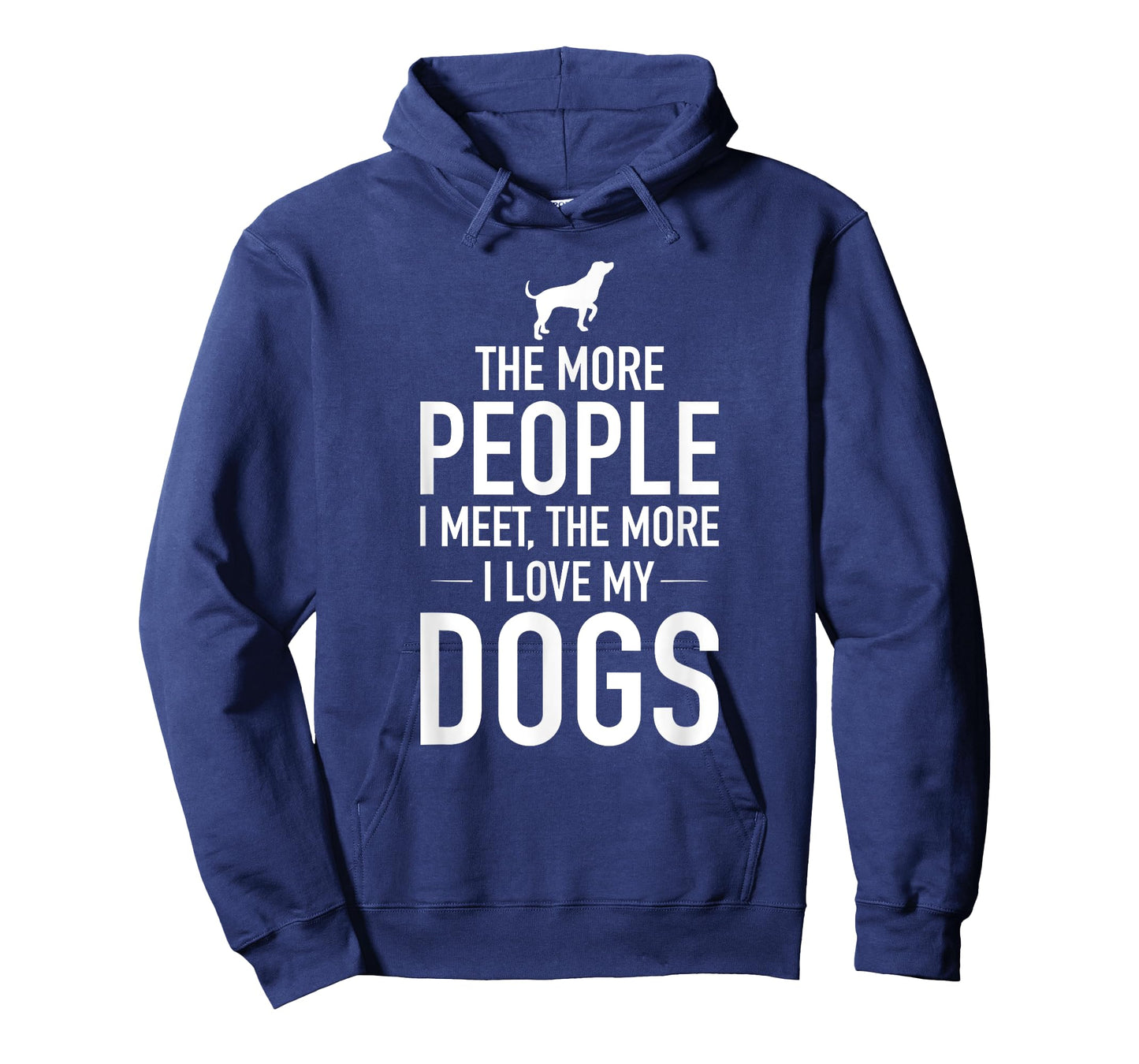 The More People I Meet The More I Love My Dogs, Funny, Gift T-Shirt