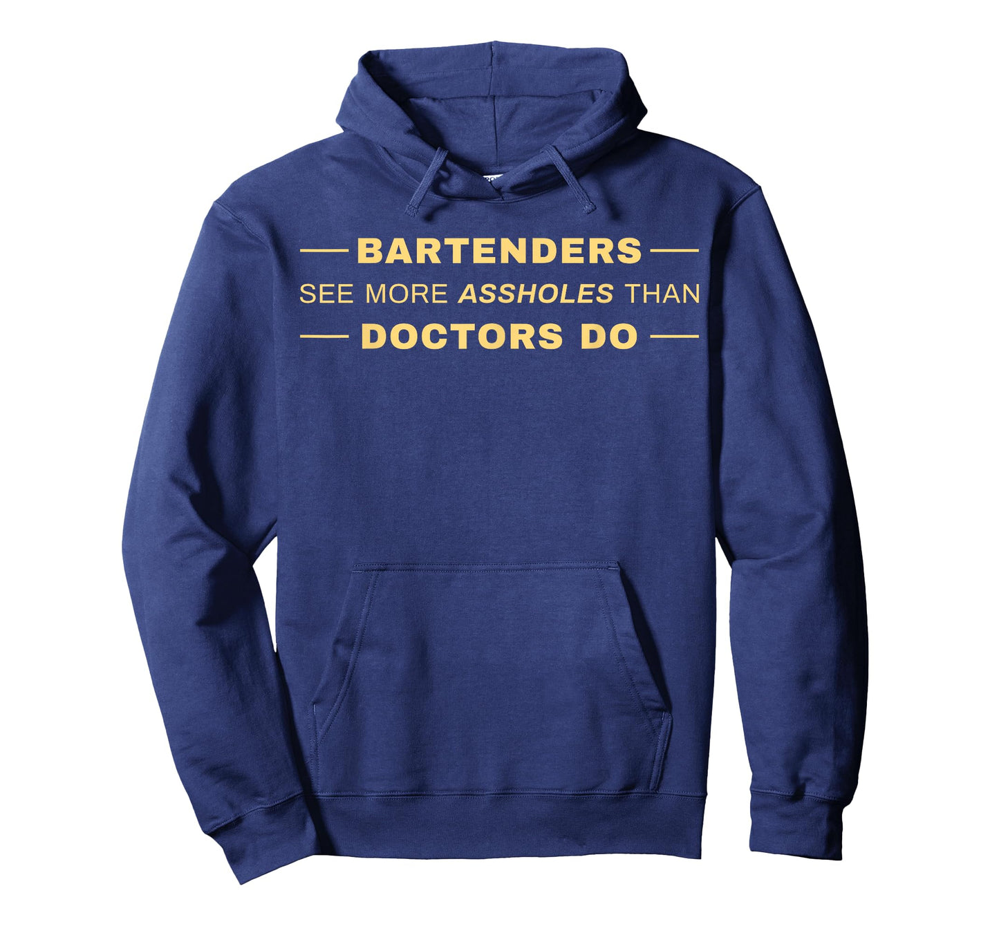 Bartenders See More Assholes Than Doctors Do T-Shirt