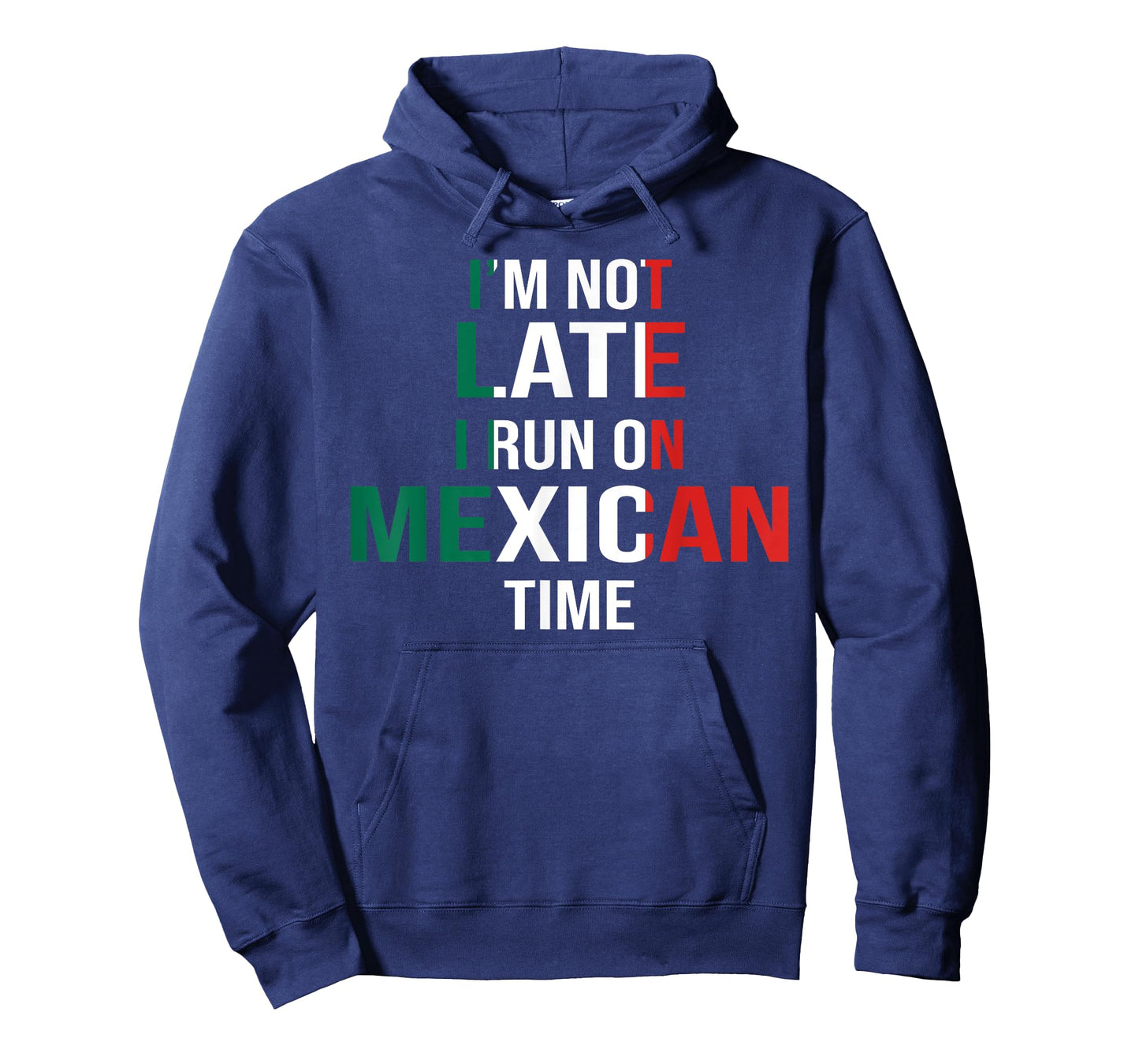 Funny I'm Not Late I Run On Mexican Time T-Shirt T-Shirt