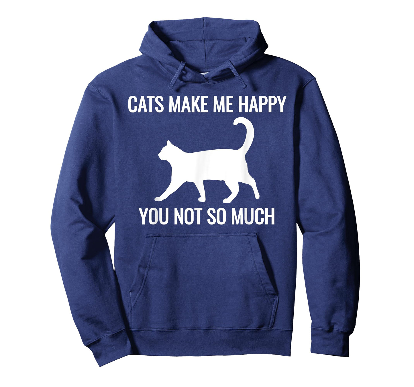 Cats Make Me Happy You Not So Much T-Shirt Kitten Lover Gift
