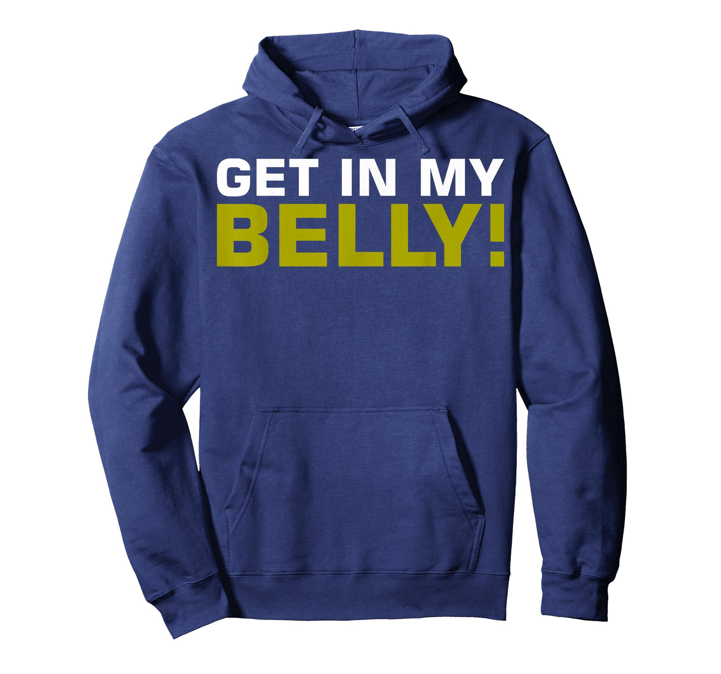 Get In My Belly T-Shirt T-Shirt