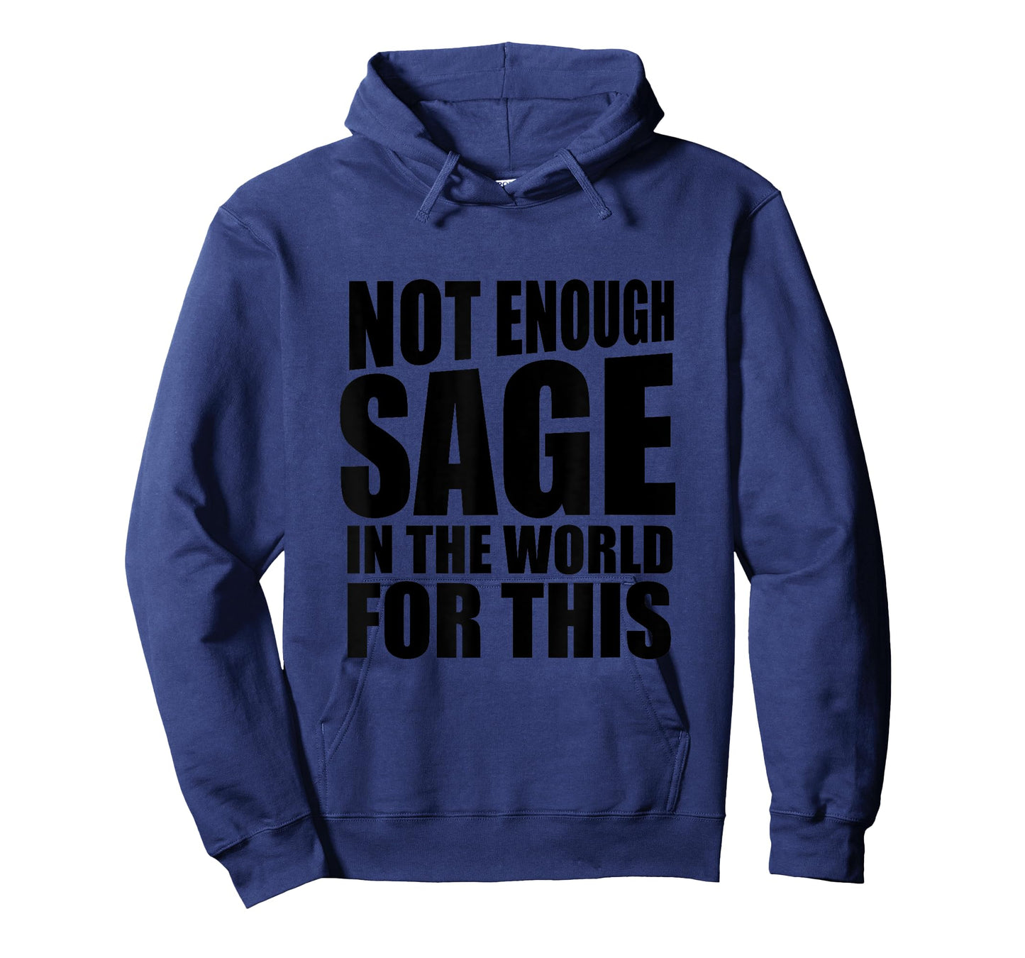 Not enough sage in the world for this Tshirt Funny Gift T-Shirt