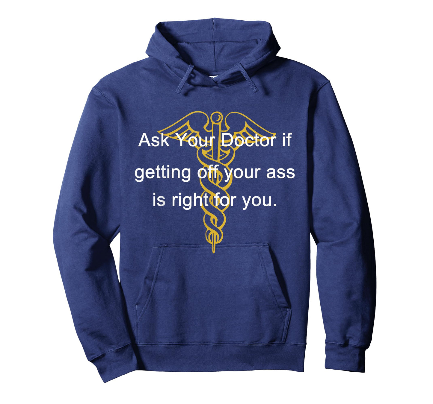 Ask Your Doctor If Getting Off Your Ass Men Women T-Shirt
