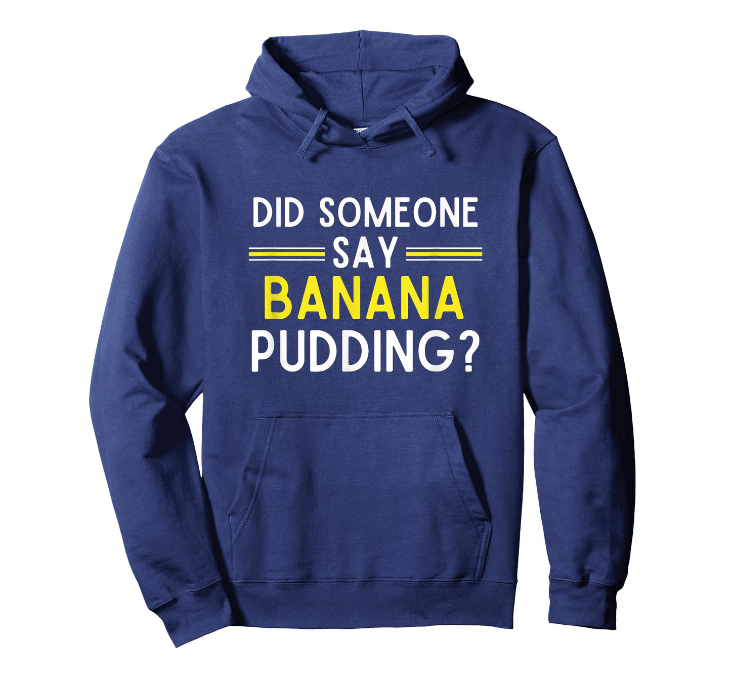 Did Someone Say Banana Pudding Banana Pudding T-Shirt