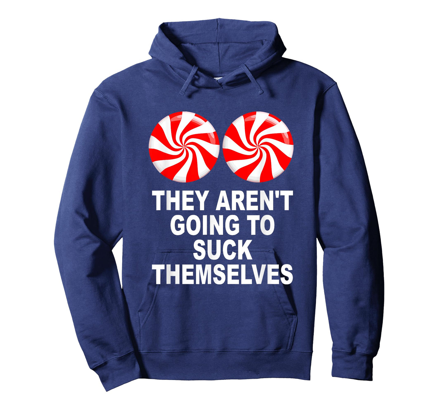 They Aren't Going To Suck Themselves T-Shirt
