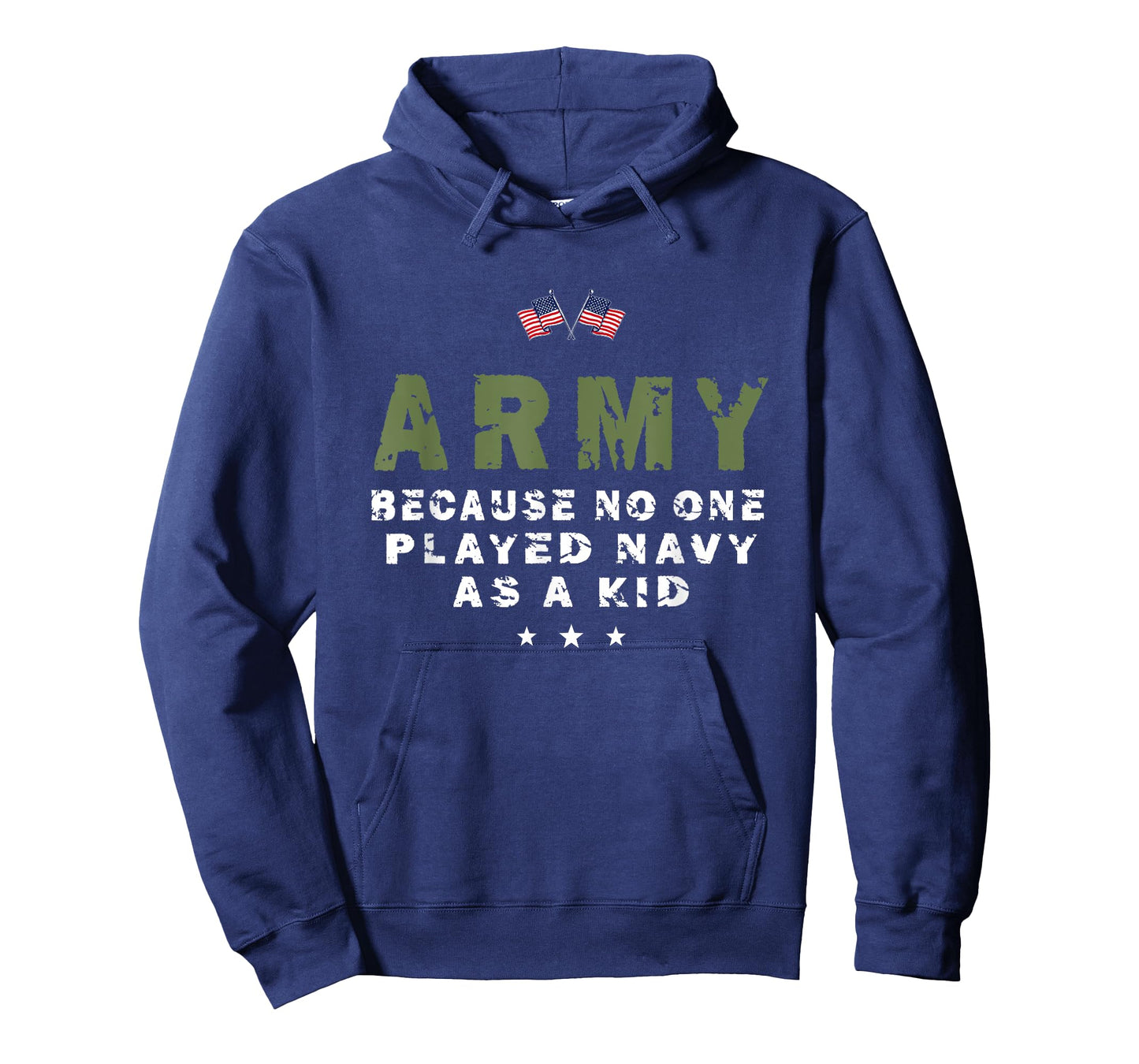 Army Because No One Played Navy As A Kid Funny Army usa flag T-Shirt