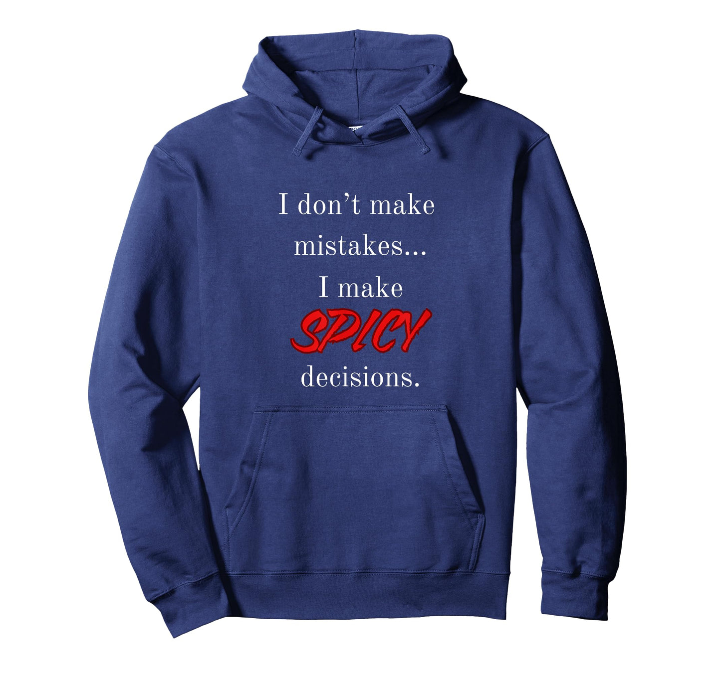 I Don't Make Mistakes I Make Spicy Decisions T-Shirt
