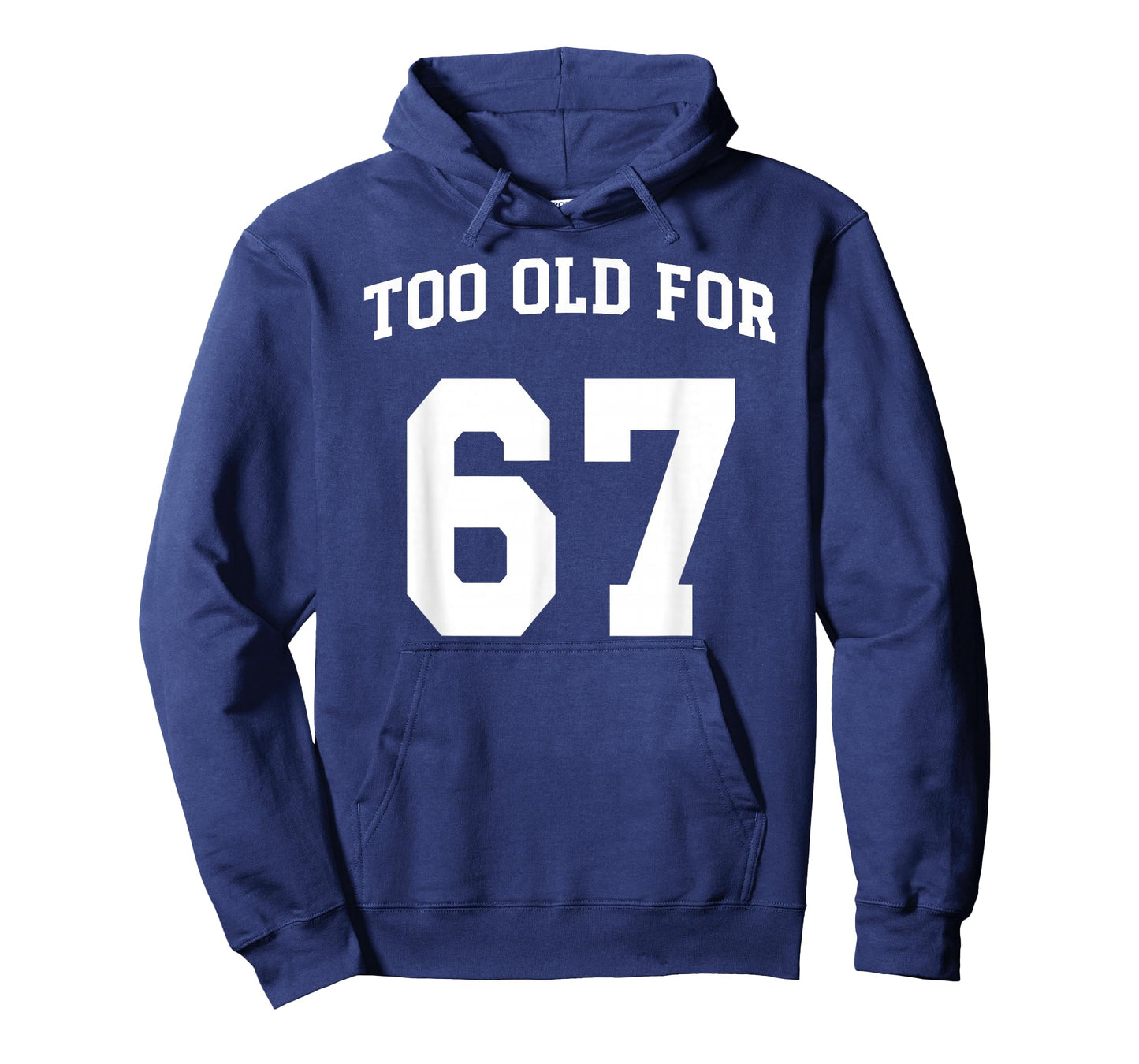 67 Meme Funny Too Old for Six Seven Teacher Parents Mom Dad T-Shirt
