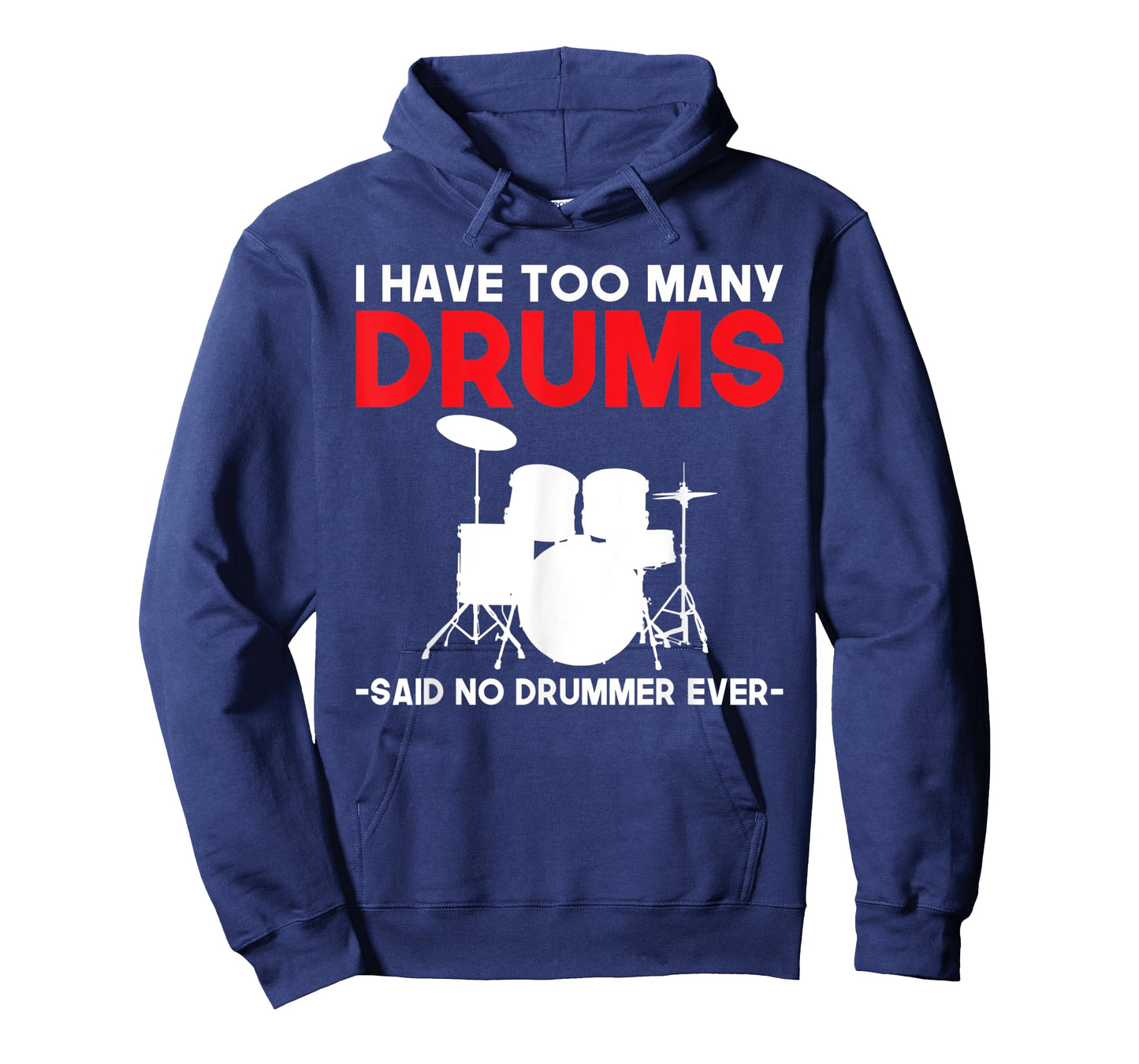 I have too many Drums said no Drummer ever funny Drummer T-Shirt