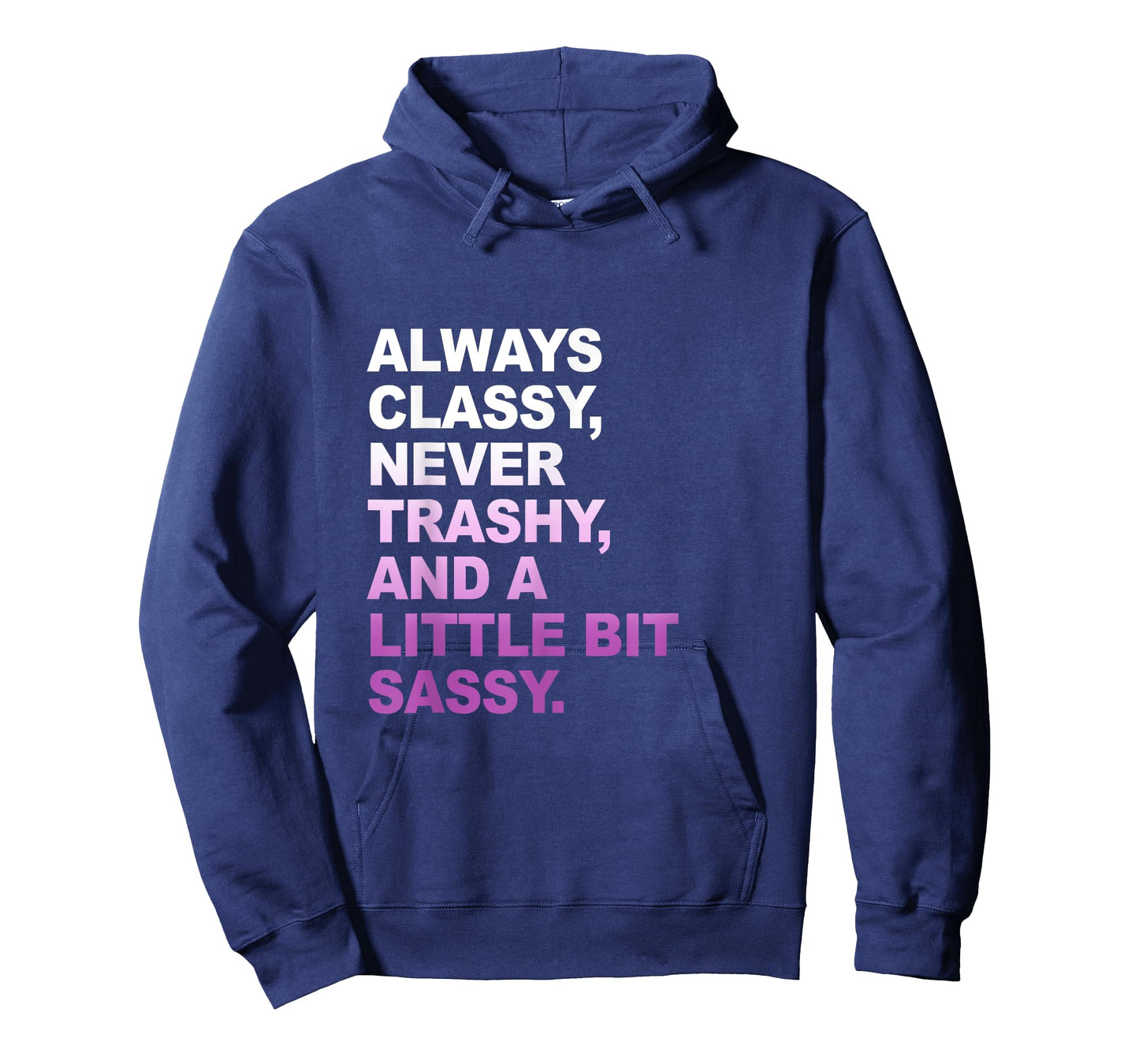 Classy not Trashy A Little Bit Sassy Inspirational Quotes T-Shirt