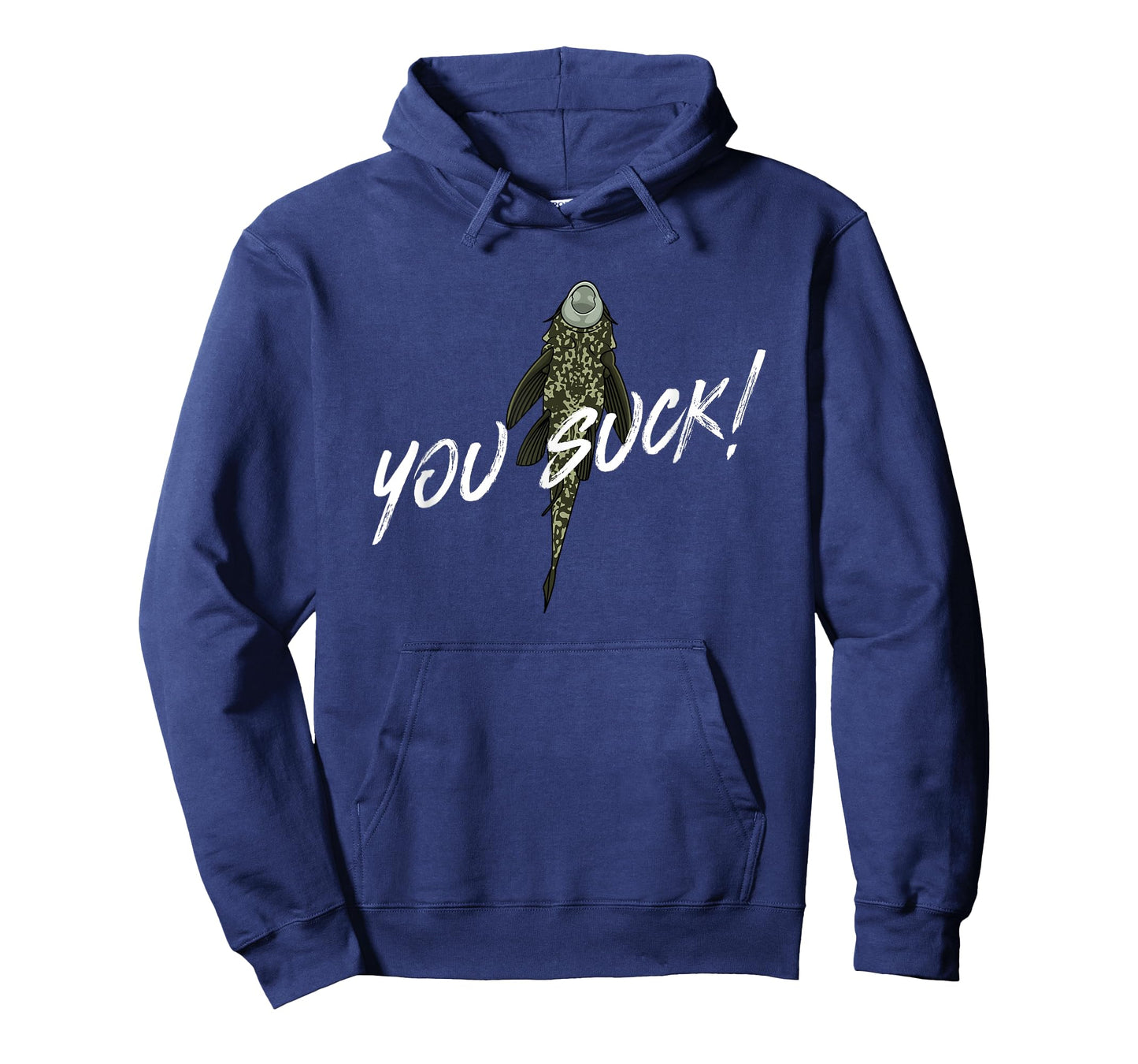 You Suck - Plecostomus Catfish Fish Keeper Pleco Sucker Fish T-Shirt
