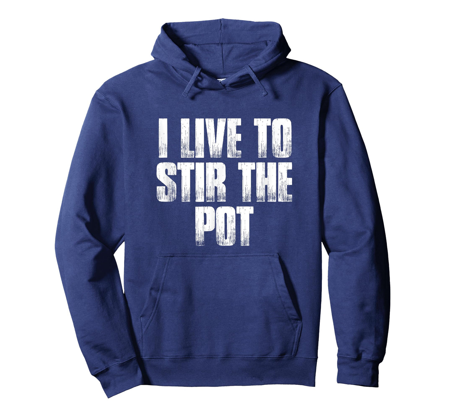 I Live To Stir The Pot Funny Pot Stirrer Holiday Gift T-Shirt